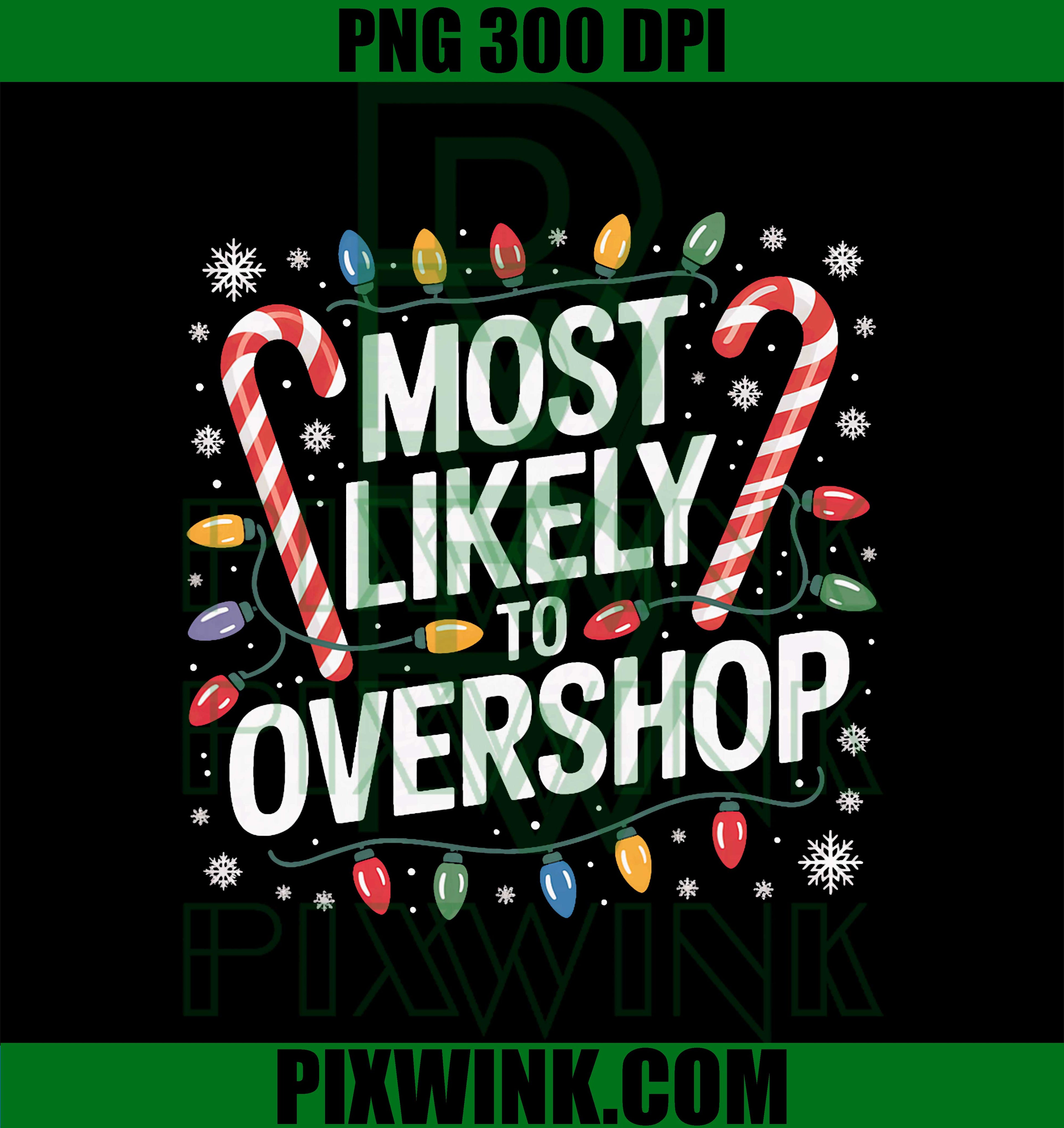 Funny Holiday Most Likely to Overshop PNG, Funny Holiday PNG, Candy Cane Christmas Lights PNG