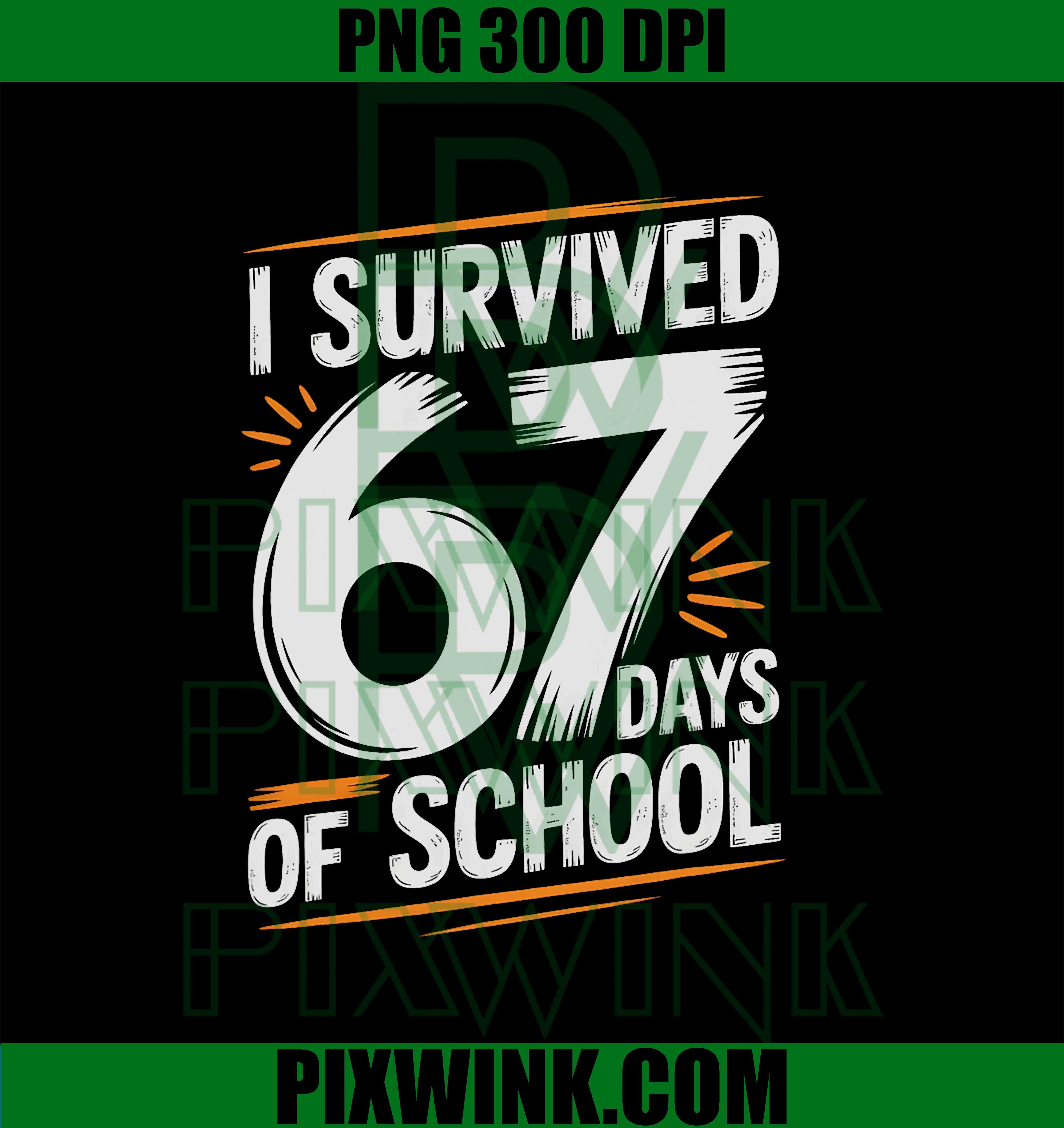 Funny I Survived 67 Days of School PNG, Joke 6 7 Bruh Gen Alpha Z PNG