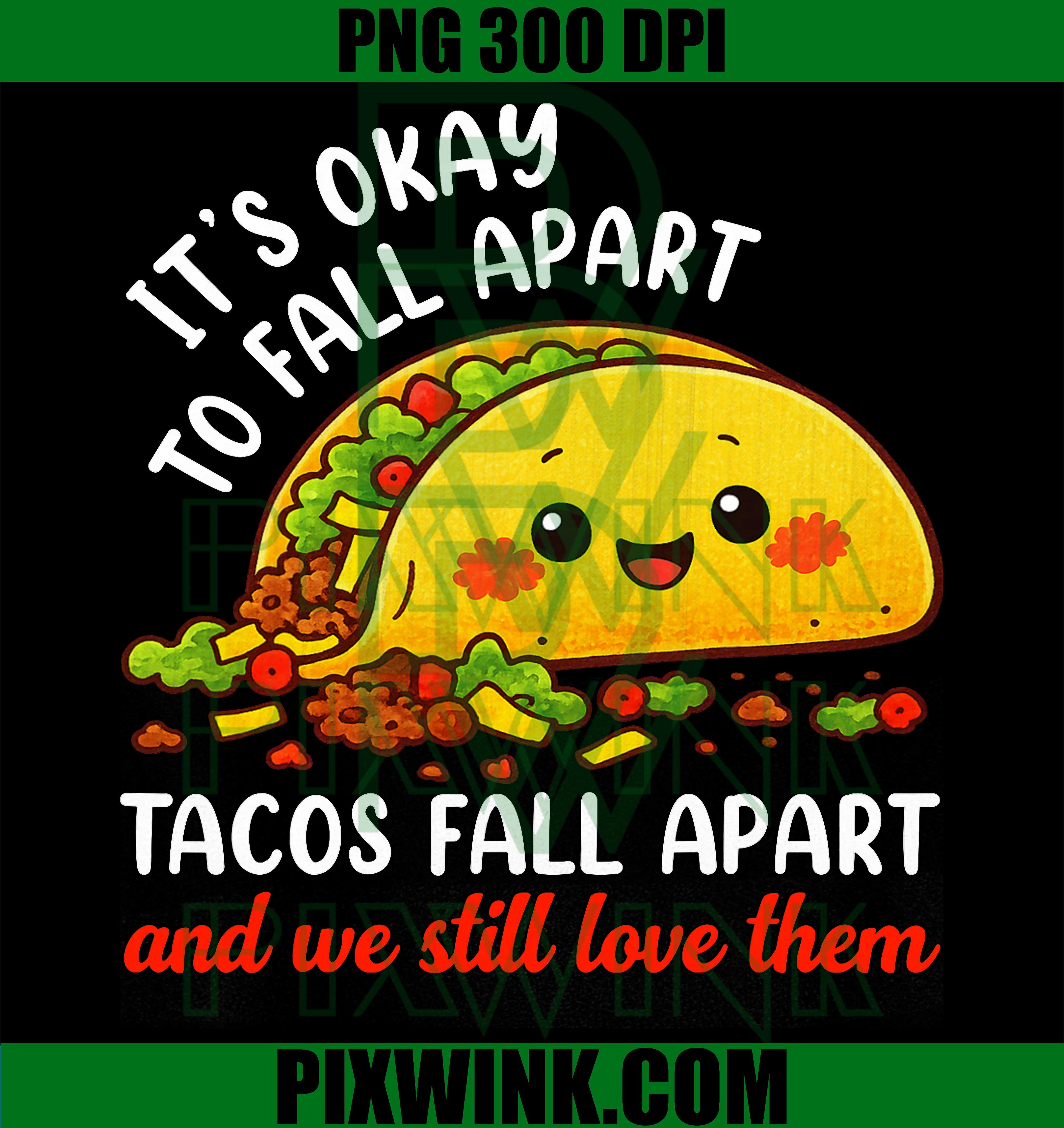 Mental Health Taco PNG, It’s Ok To Fall Apart PNG Awareness Design