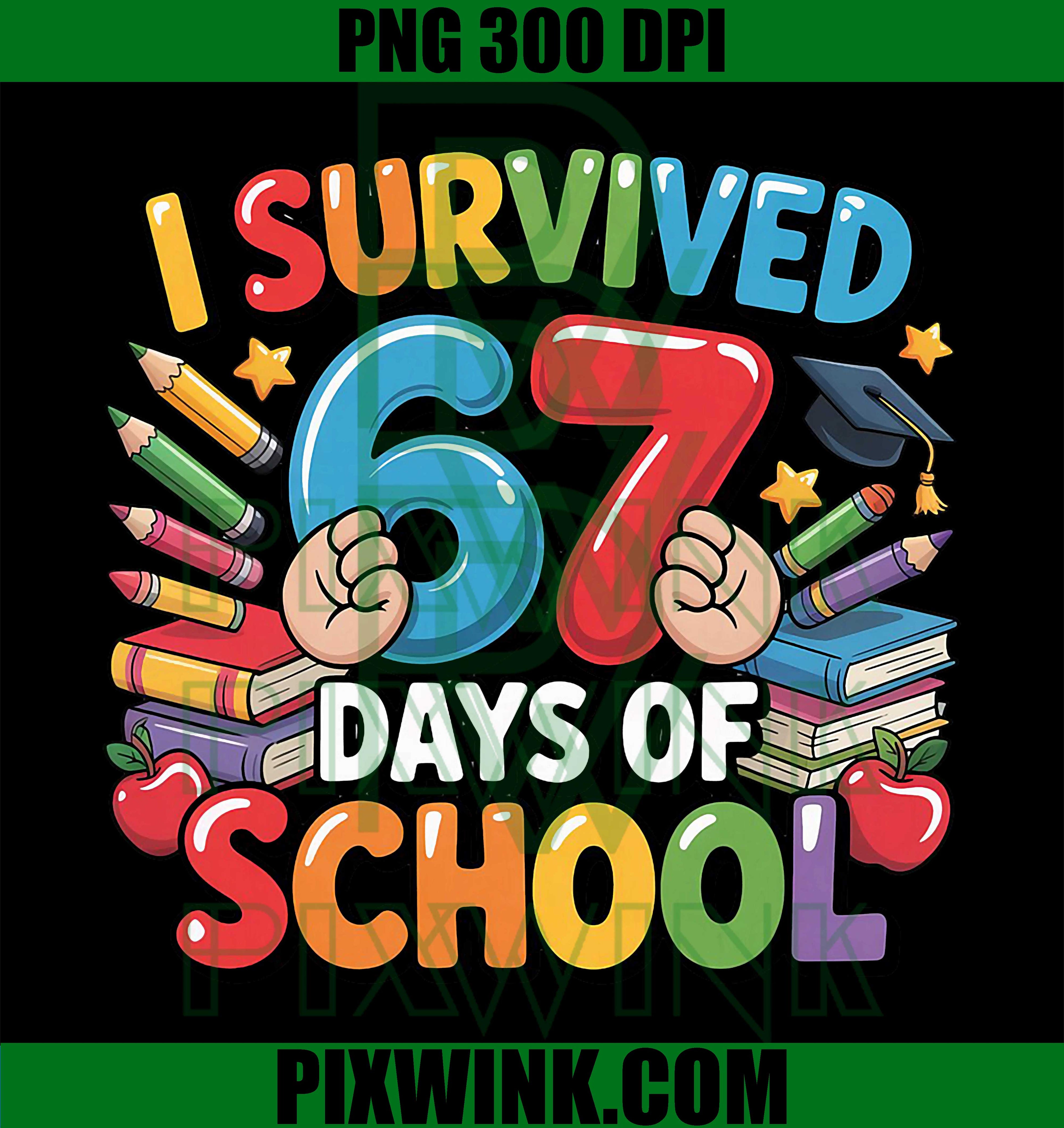 I Survived 67 Days of School, Funny Six Seven 6 7 Meme Z Gen PNG