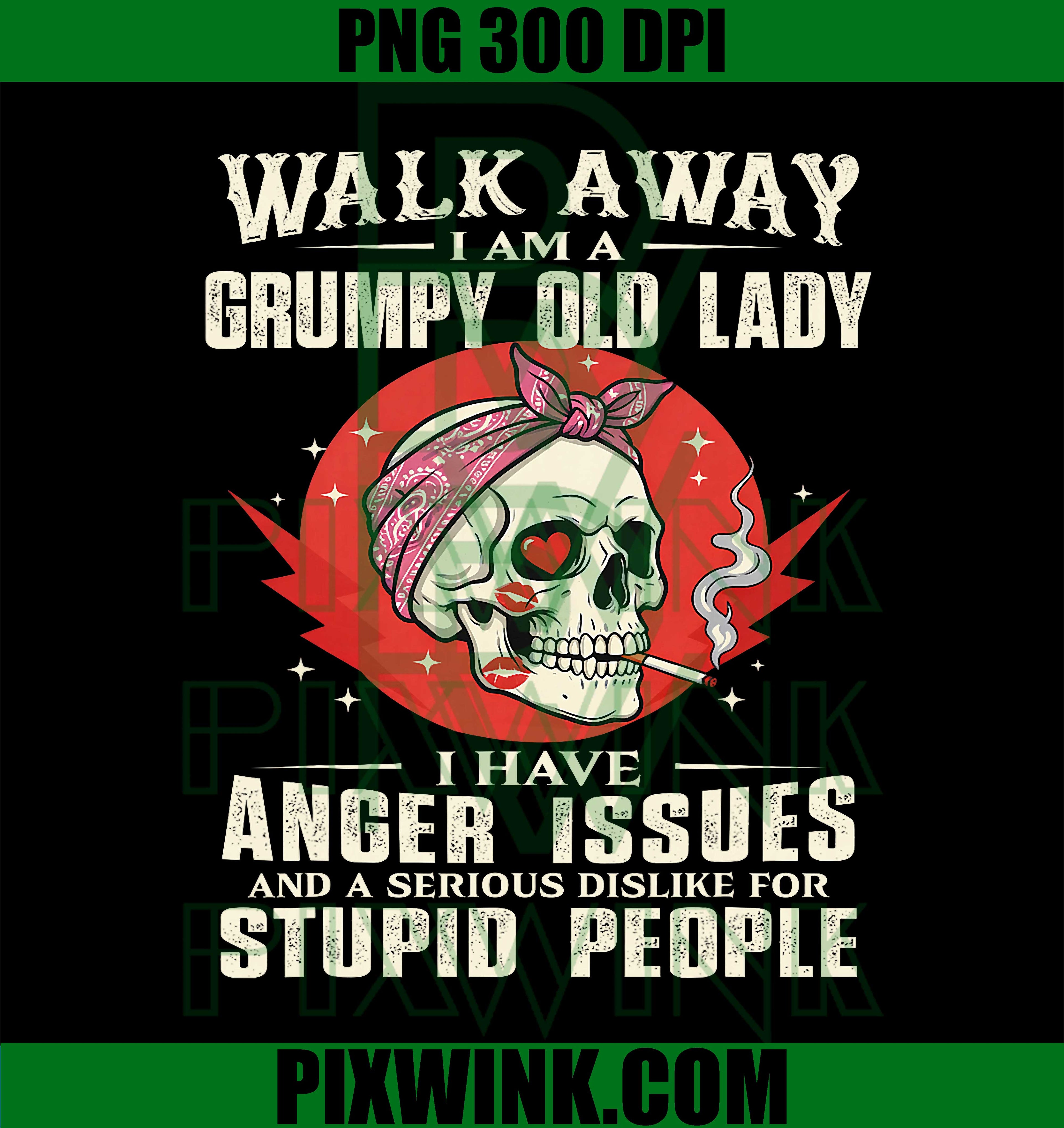 Funny Grumpy Old Lady PNG, Walk Away Quote PNG, Anger Issues Art PNG
