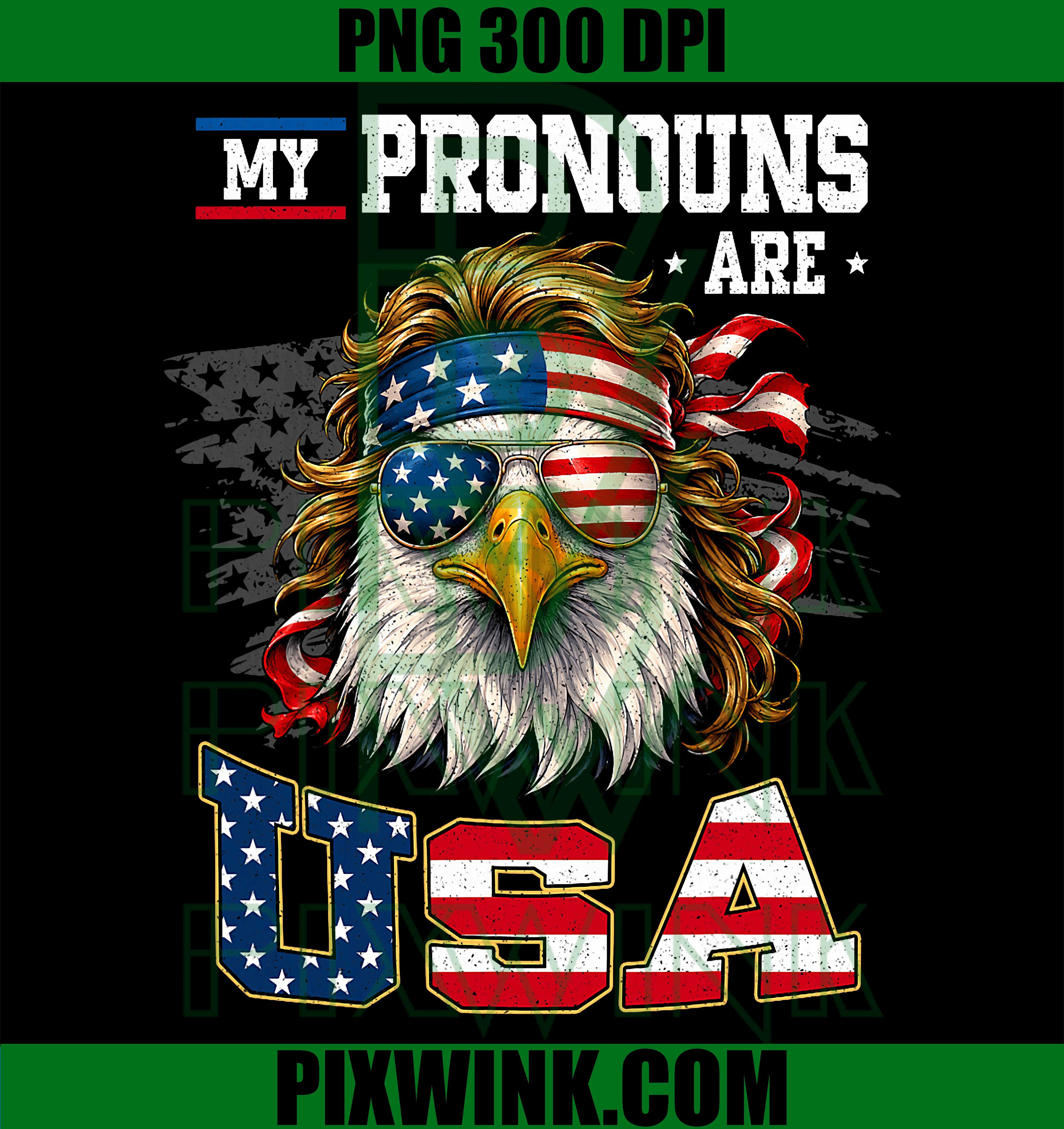 Funny My Pronouns Are USA Eagle PNG, American Fourth Of July Men Graphic PNG