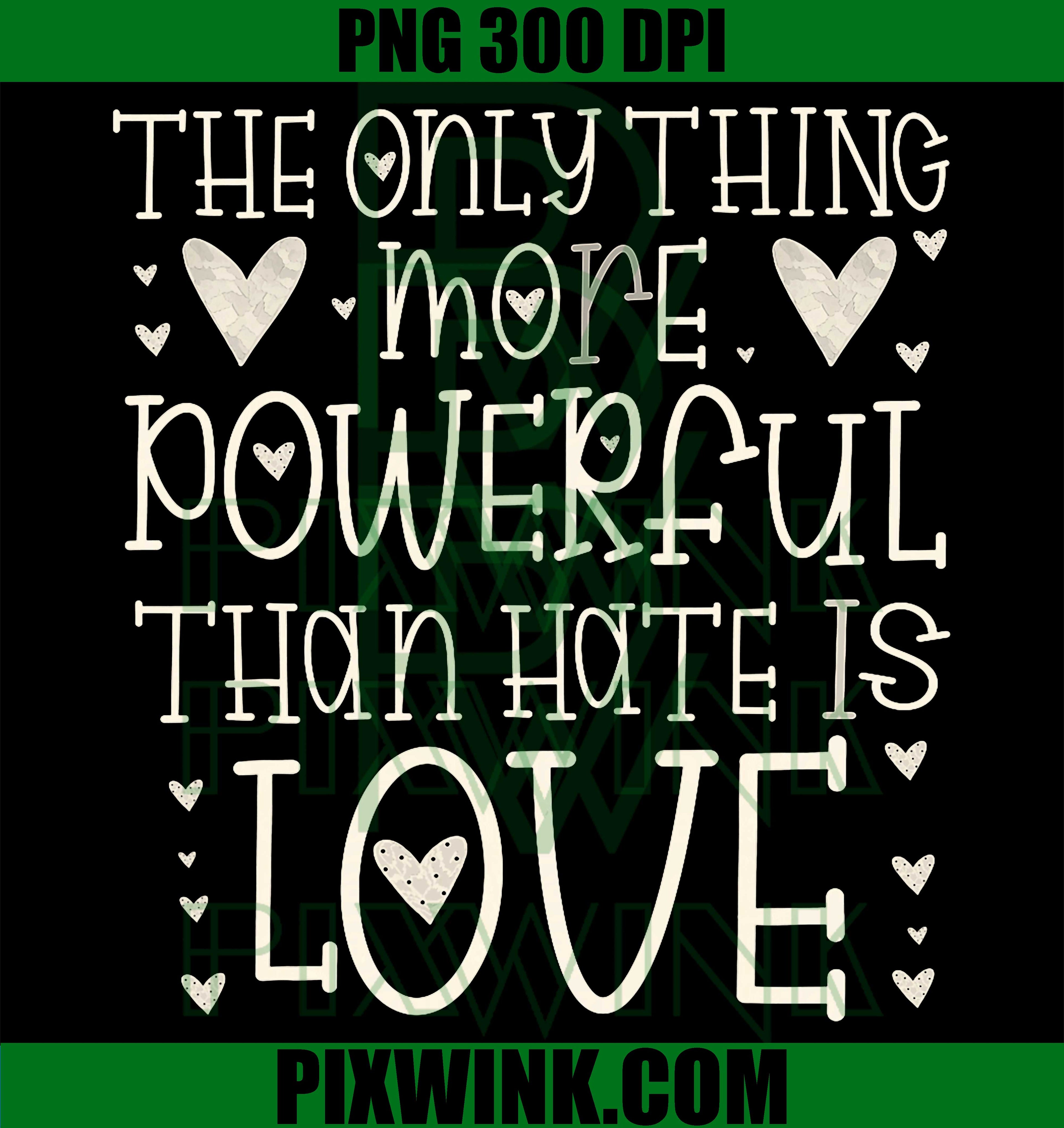 Only Thing More Powerful PNG, Love Over Hate Quote PNG, Unity Love Message PNG
