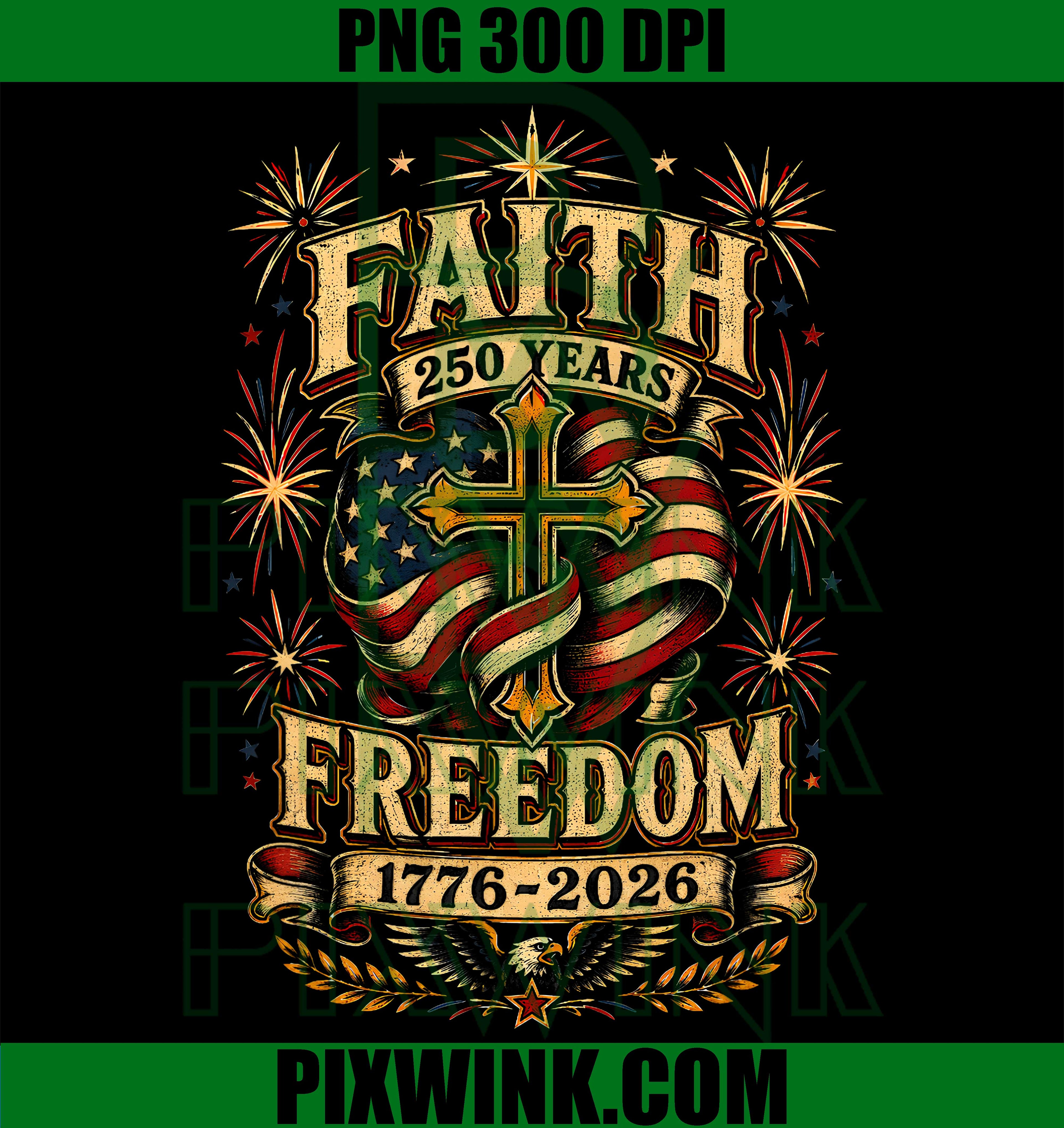 Faith Freedom USA PNG, Christian USA Flag PNG, 250 Years USA PNG