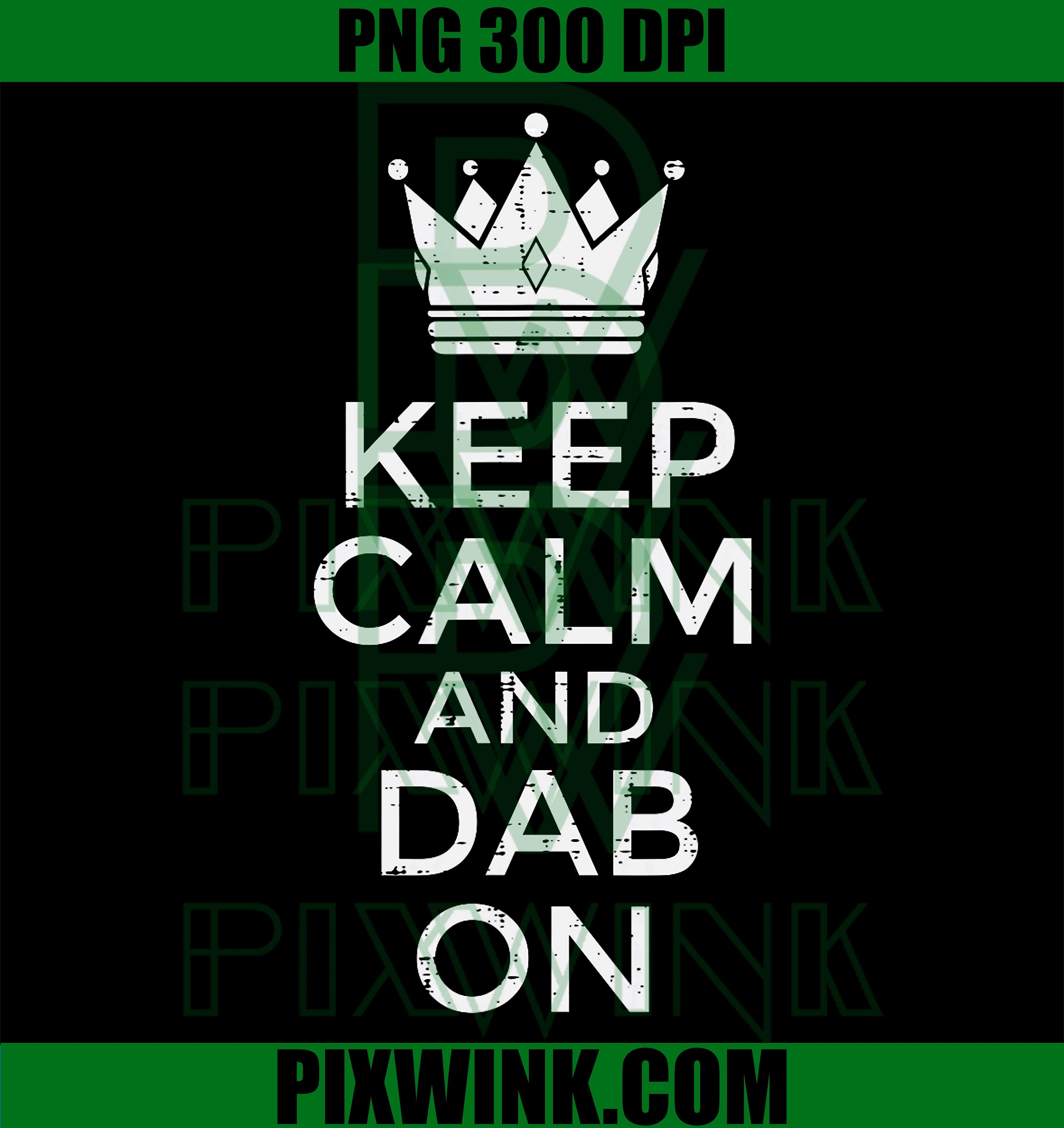 Keep Calm Dab On PNG, Funny Meme Dance Kids PNG Design