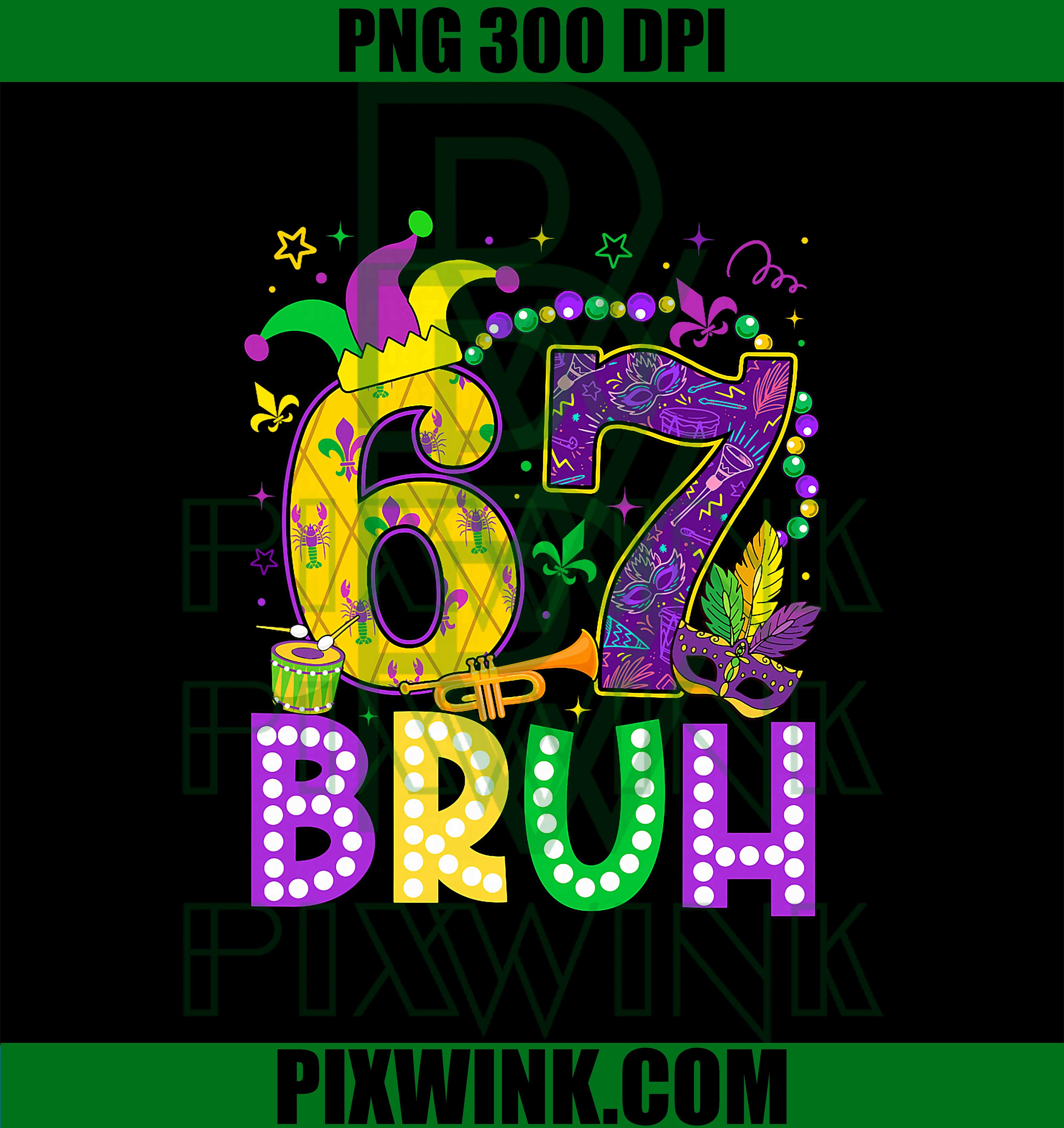 67 Bruh Mardi Gras, Funny Carnival Meme Slang Gen Alphe PNG