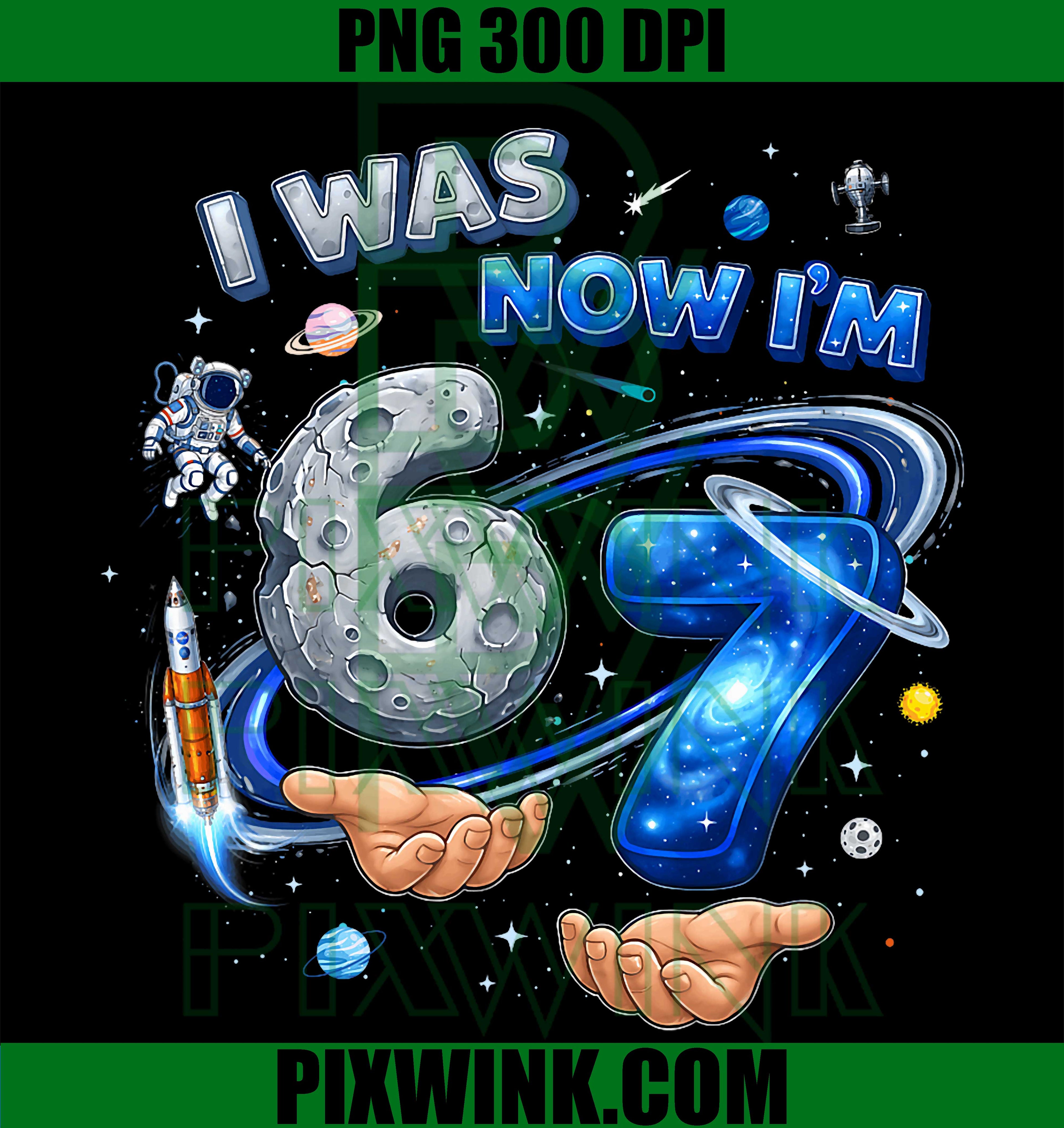 I Was 6 Now I’m 7 Space Birthday PNG, Astronaut 7th Boy Meme PNG