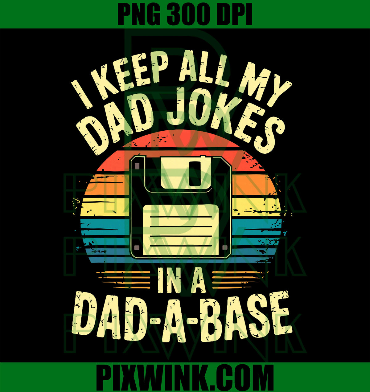I Keep All My Dad Jokes In A Dad-A-Base PNG, Dad Joke PNG