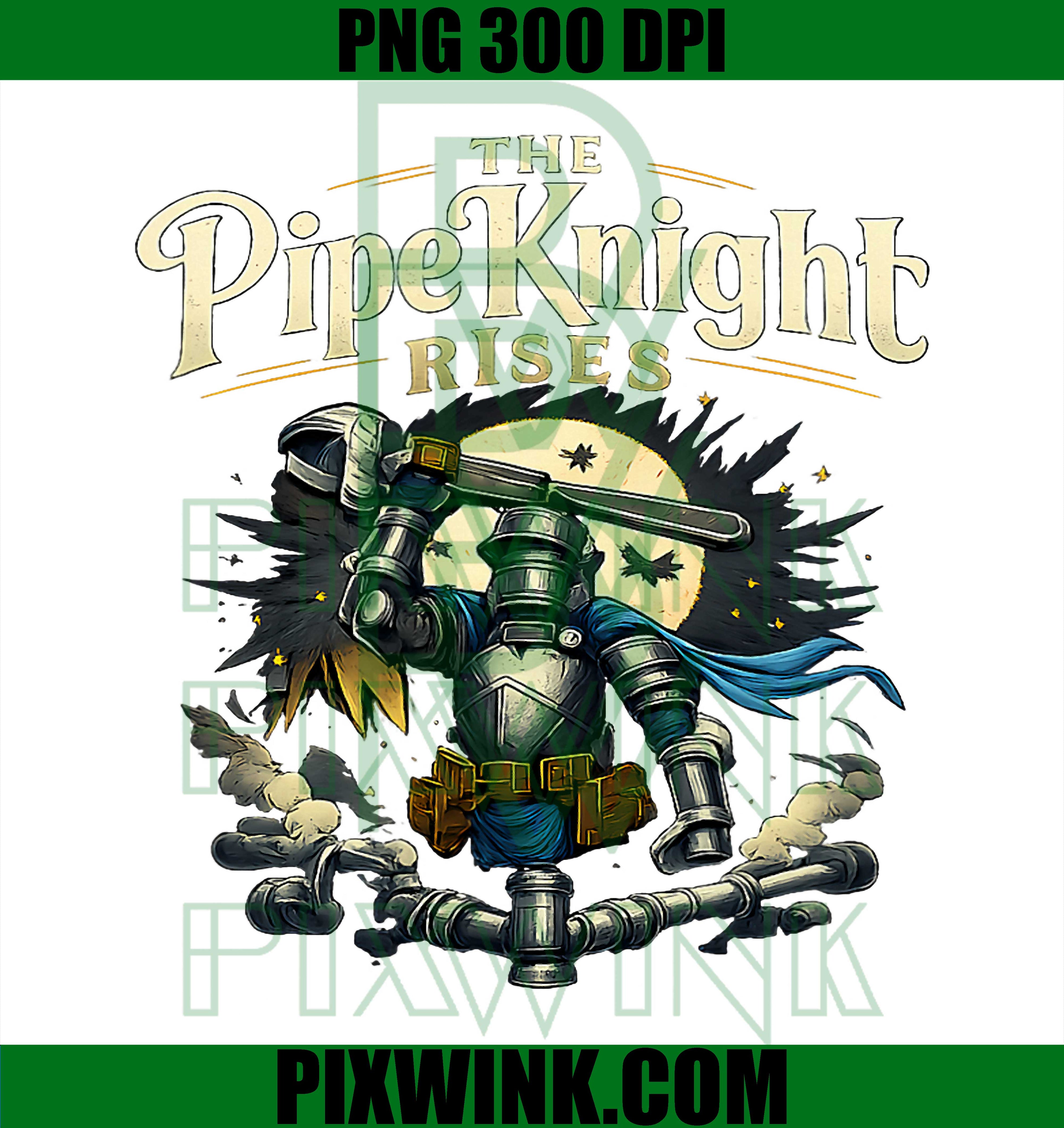 The Pipe Knight Rises PNG, Plumber Pun Graphic PNG
