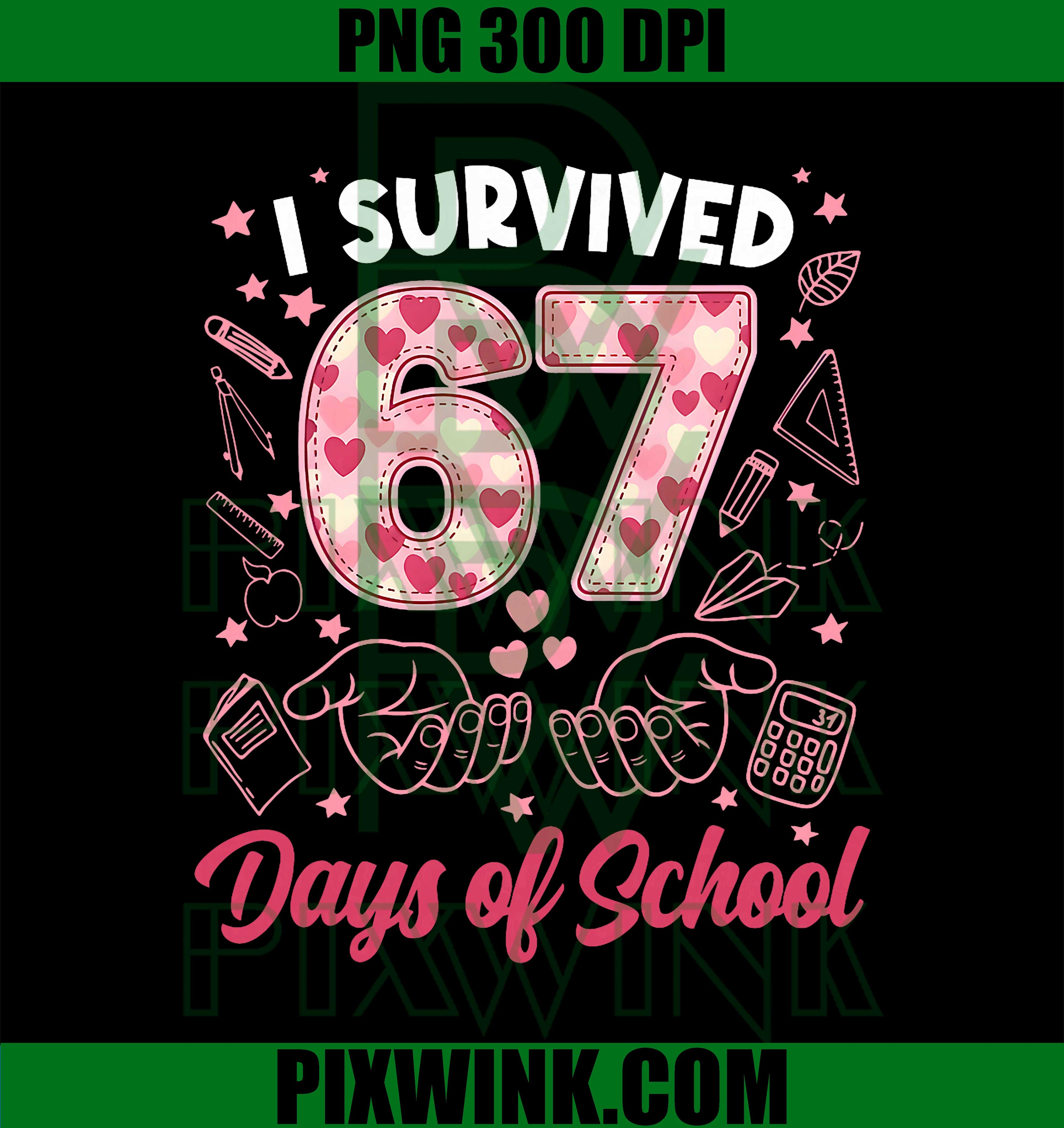 I Survived 67 Days of School, Funny Six Seven 6 7 Meme Z Gen PNG