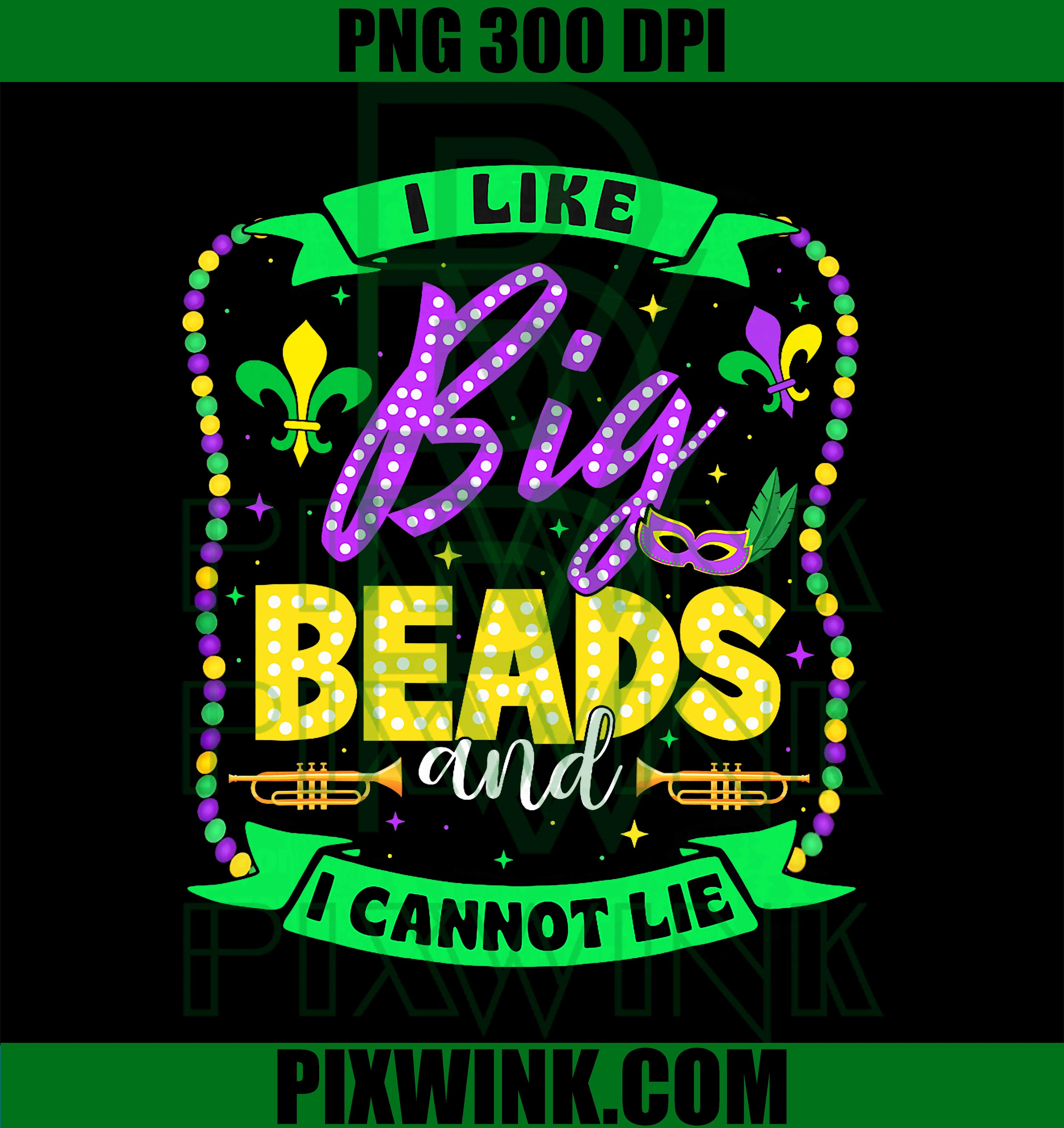 Funny Mardi Gras I Like Big Beads and Cannot Lie Men Women PNG