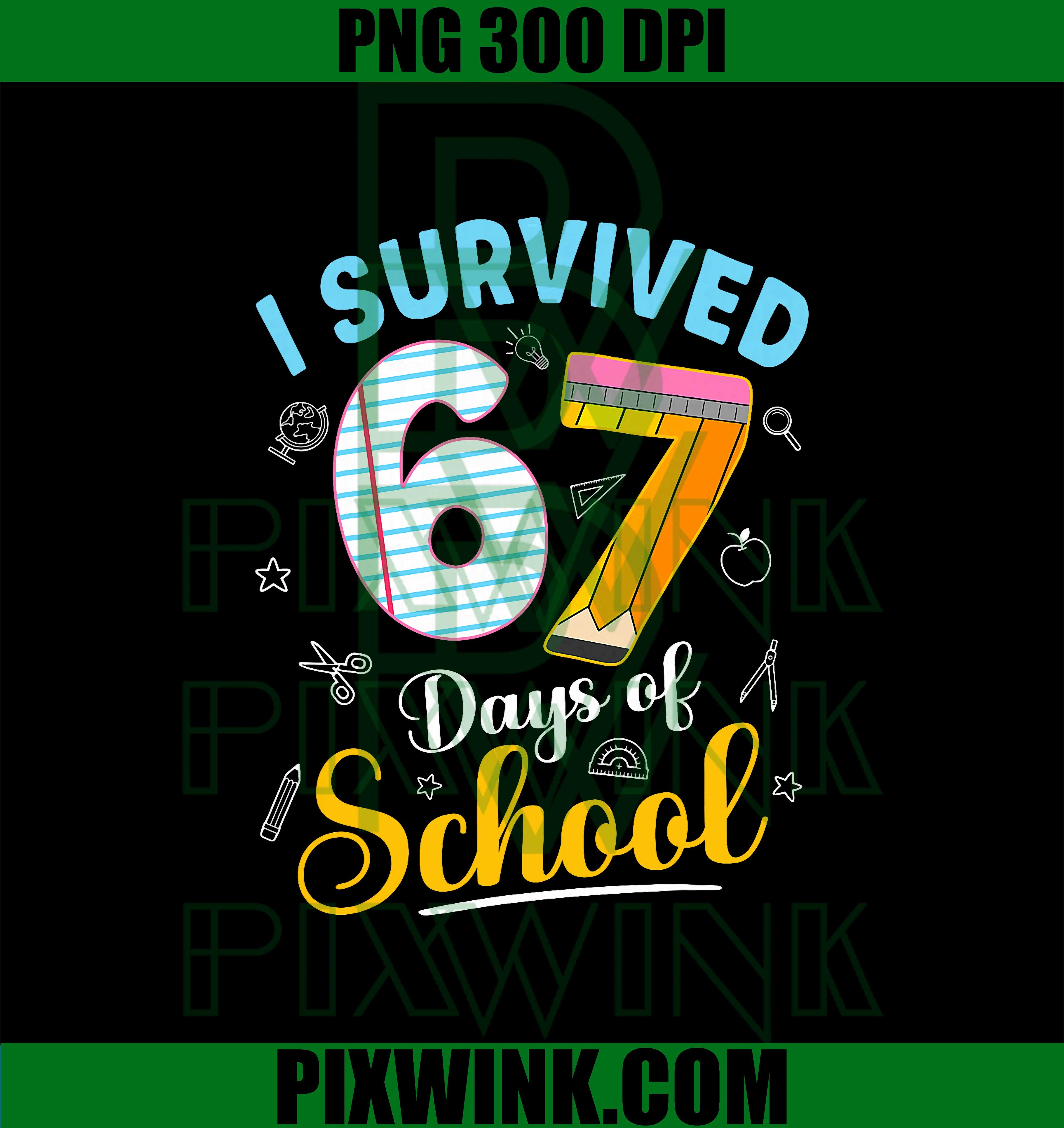 Funny Meme I Survived 67 Days of School PNG, Teacher Student PNG