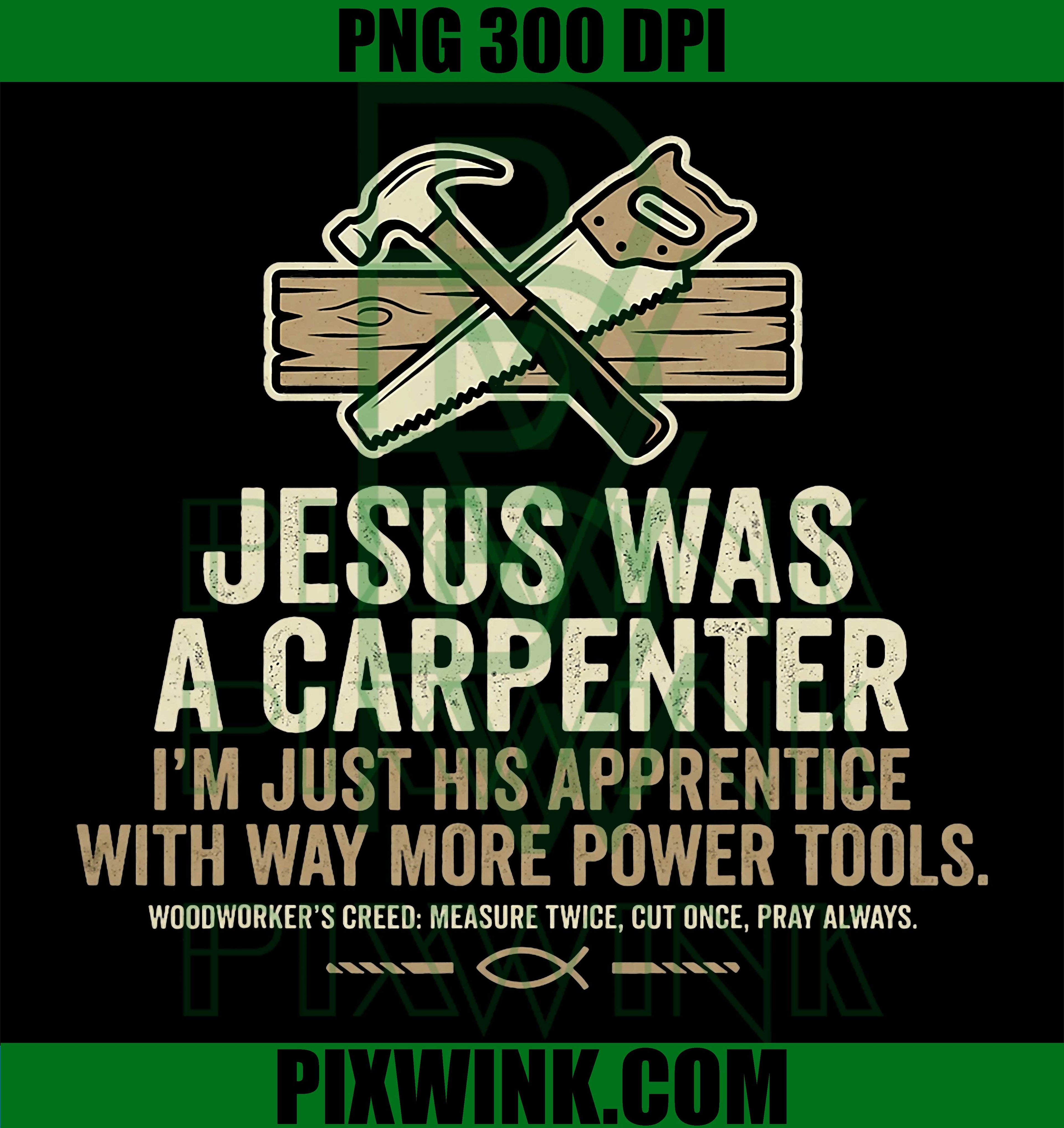 Jesus Was A Carpenter PNG, His Apprentice PNG, Christian Quote PNG