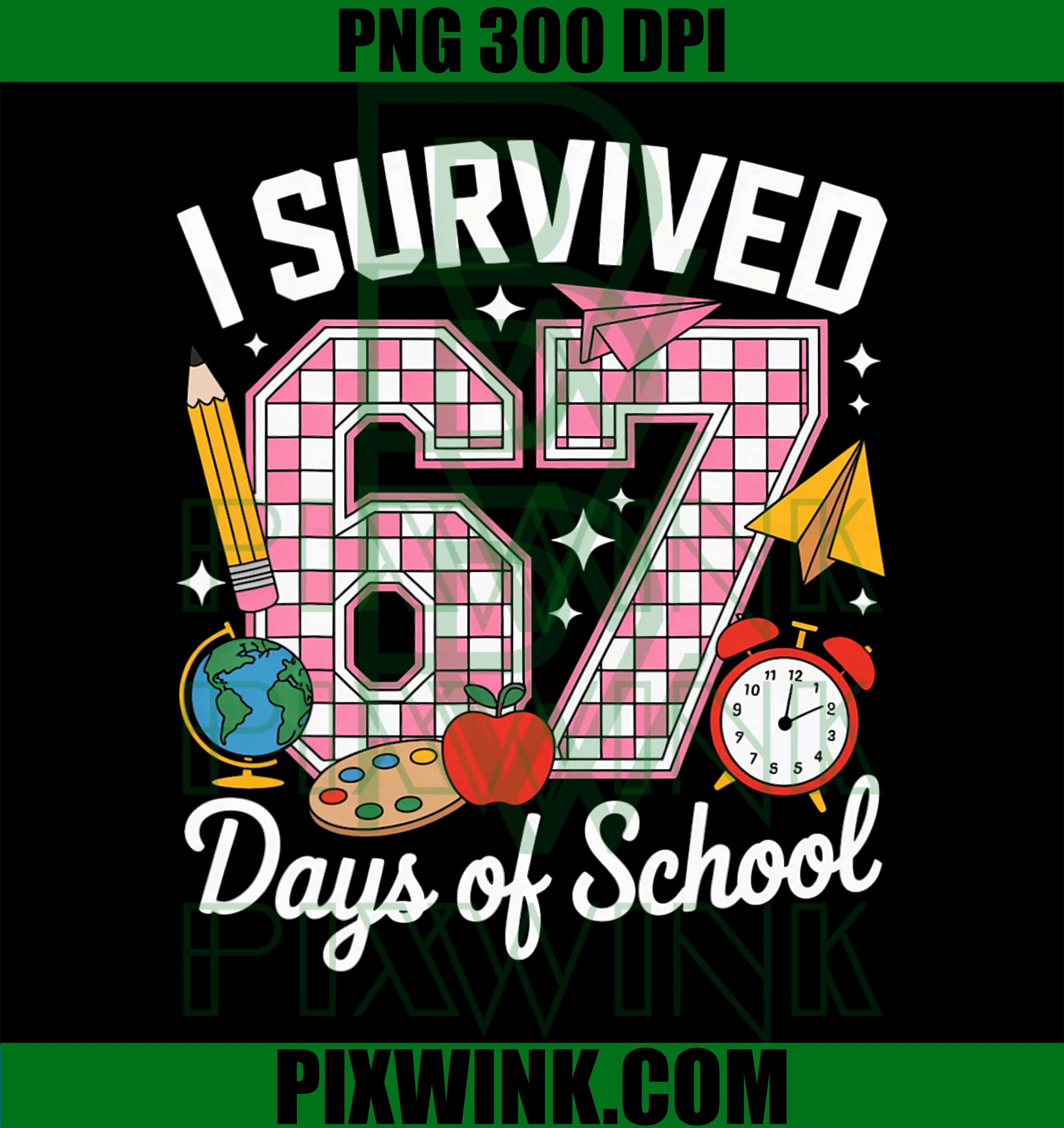 I Survived 67 Days of School, Funny six Seven Meme PNG