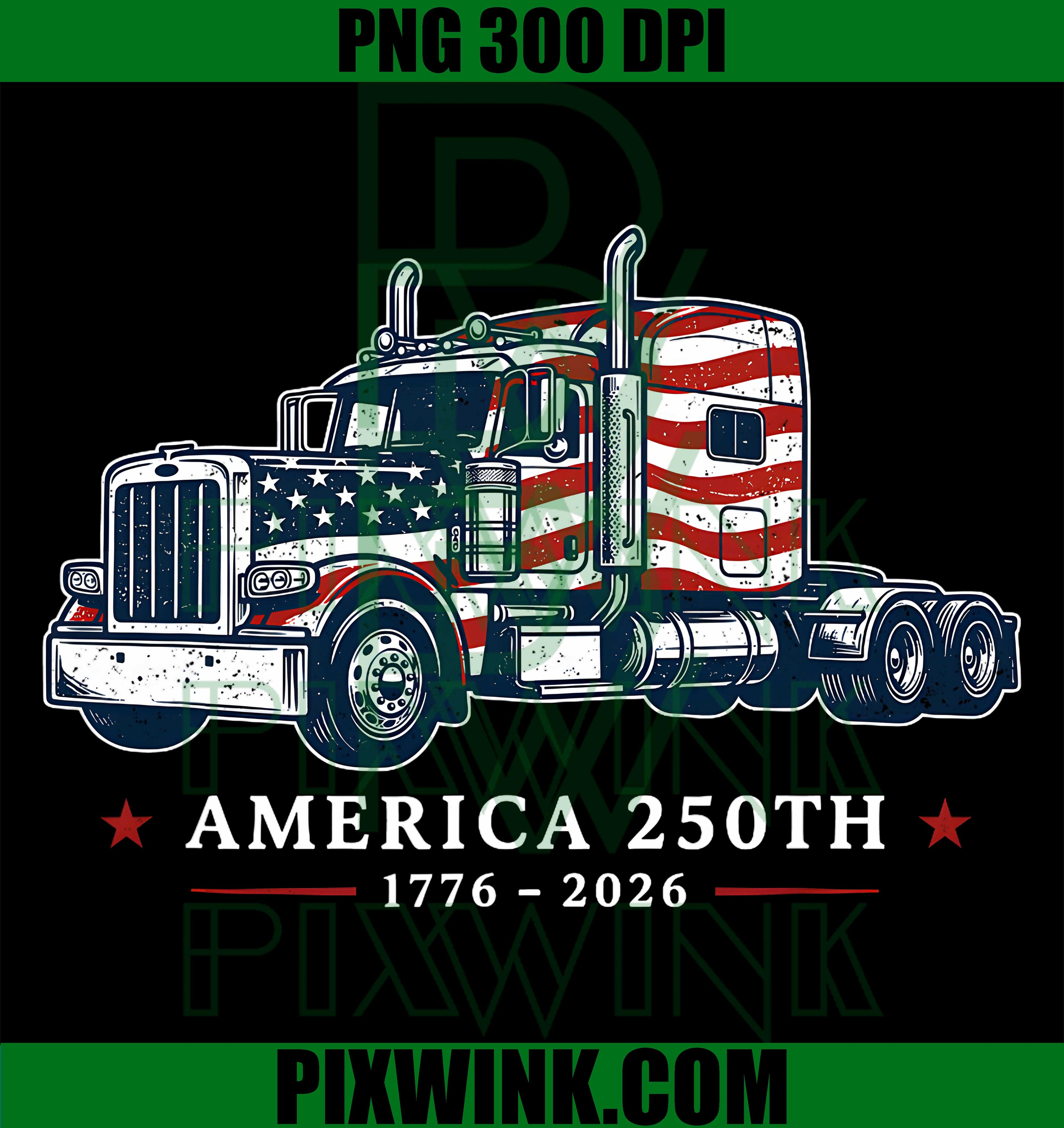 250 Years America 1776 2026 Semi Truck PNG,USA Flag 250th Anniversary PNG