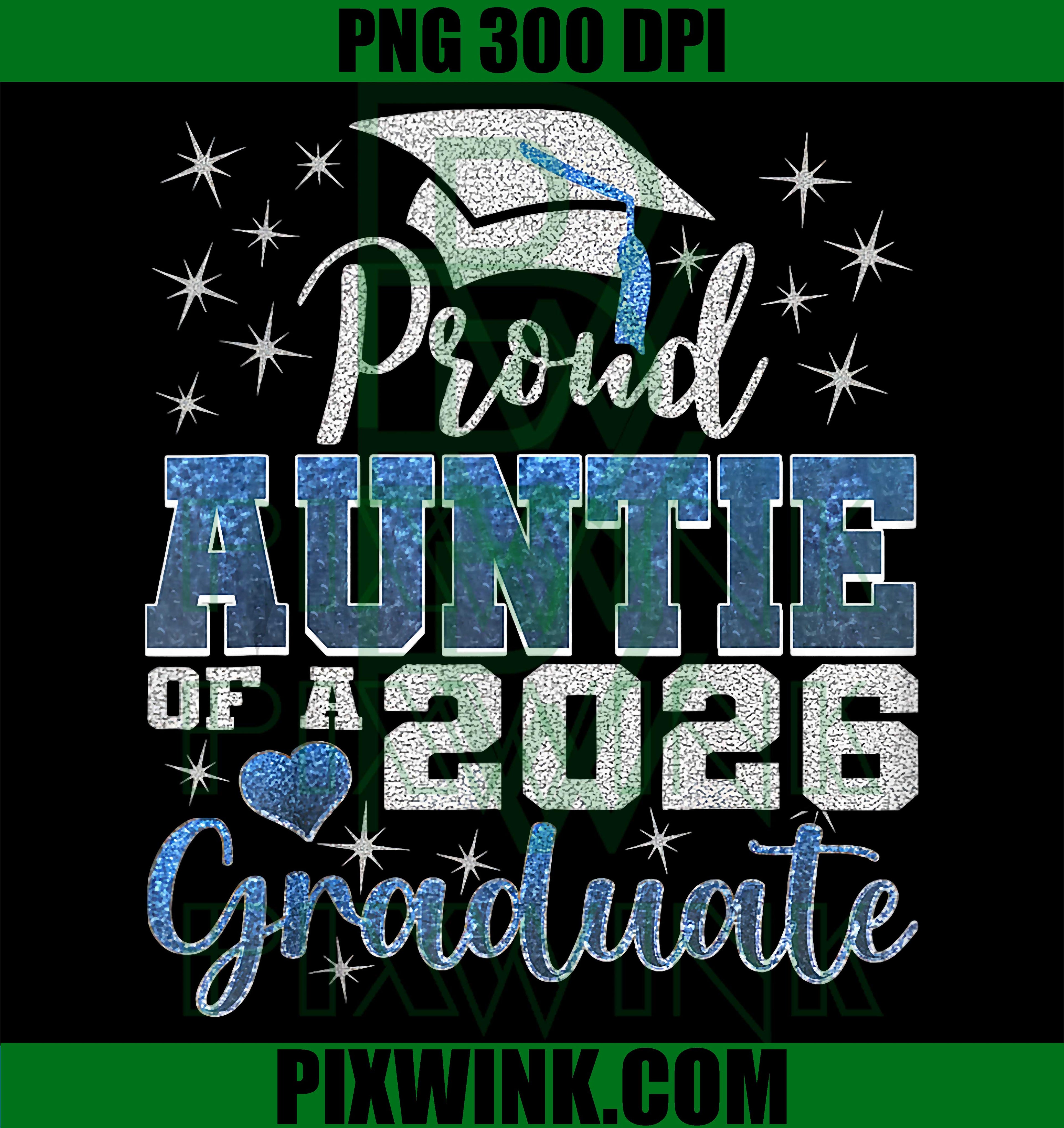 Proud Auntie PNG, Class of 2026 Graduate PNG Senior Celebration Design