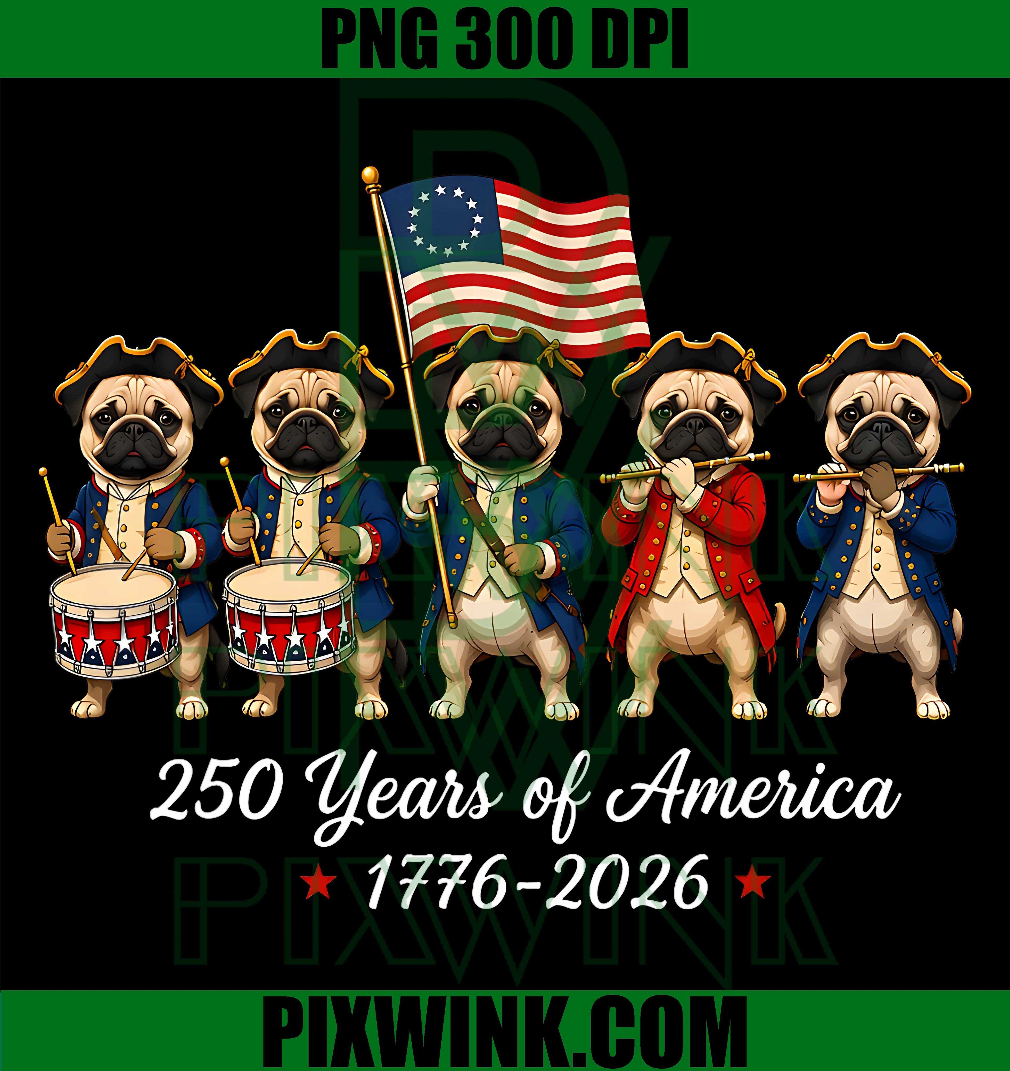 250 Years America 1776-2026 Pug Dog PNG,4th of July Dogs PNG