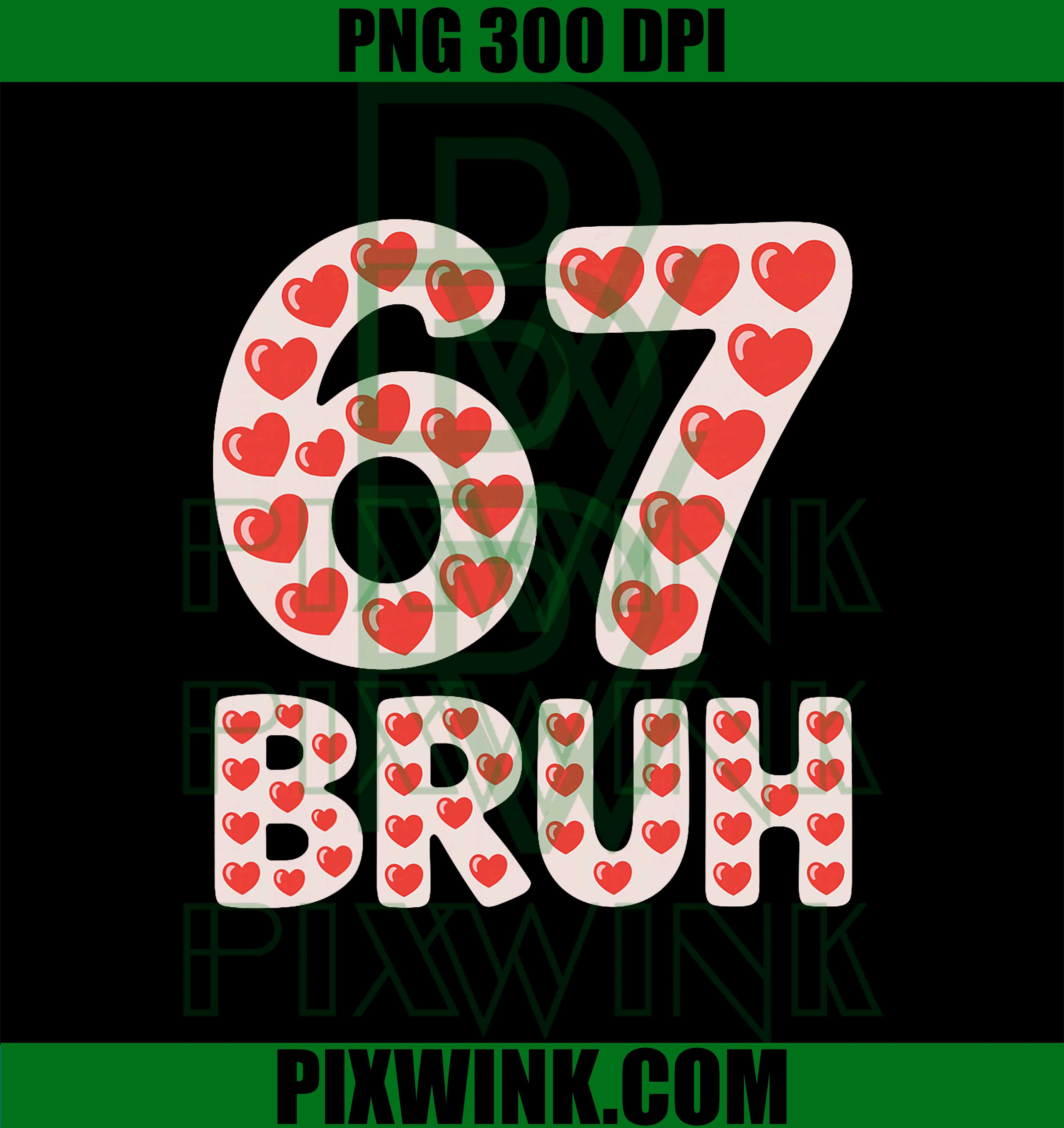 67 Bruh Valentine Hearts Funny Meme 67 Valentine's Day PNG