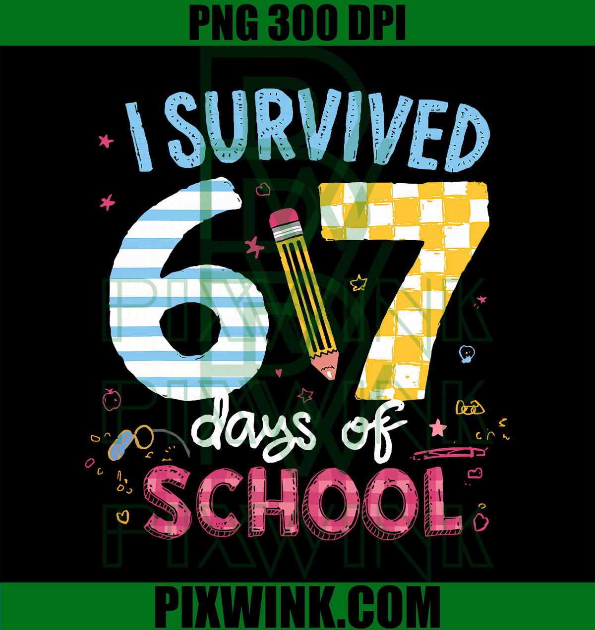 I Survived 67 Days of School Students Teachers Six Seven PNG