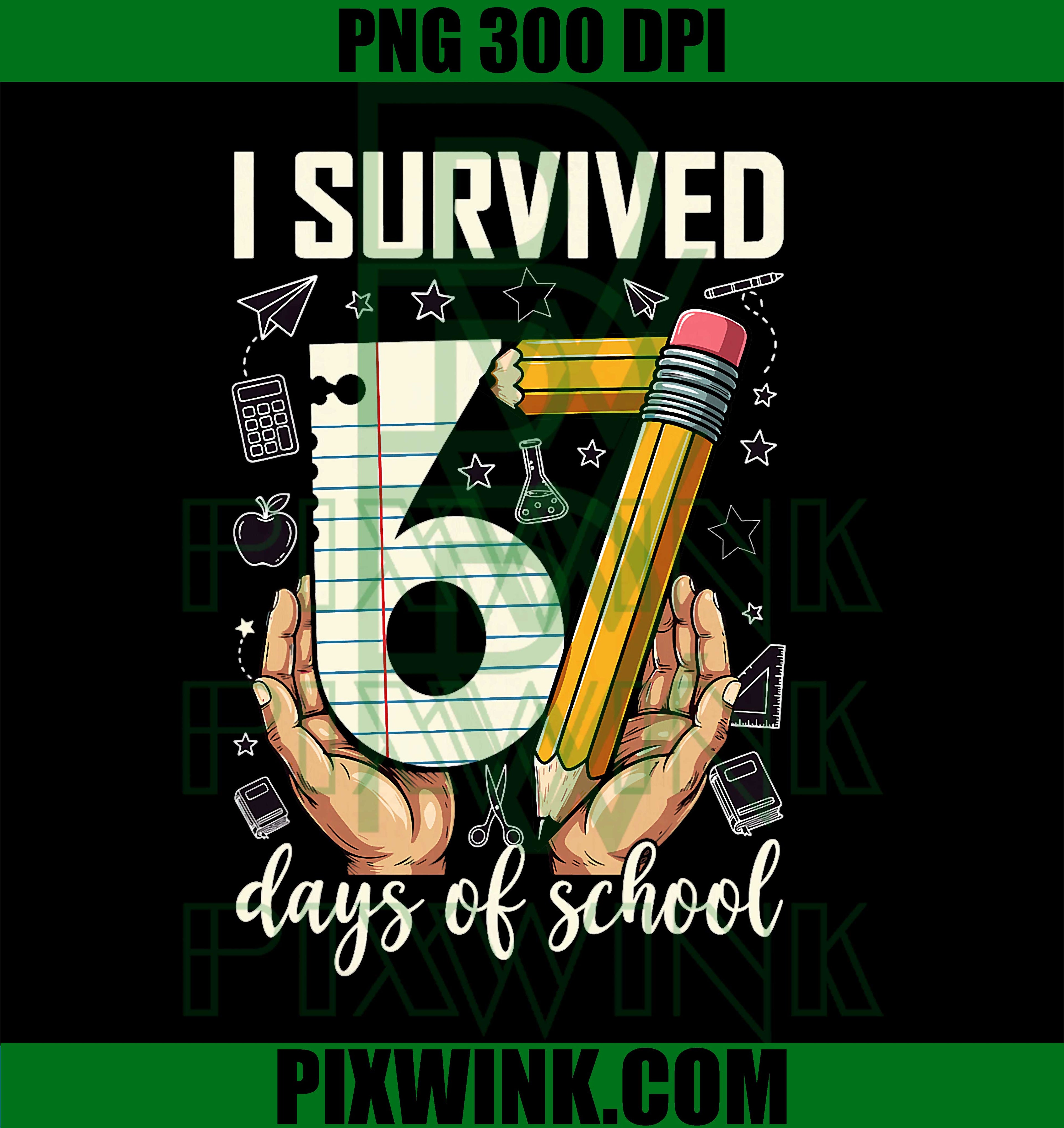 I Survived 67 Days of School, Funny Six Seven Meme Student PNG
