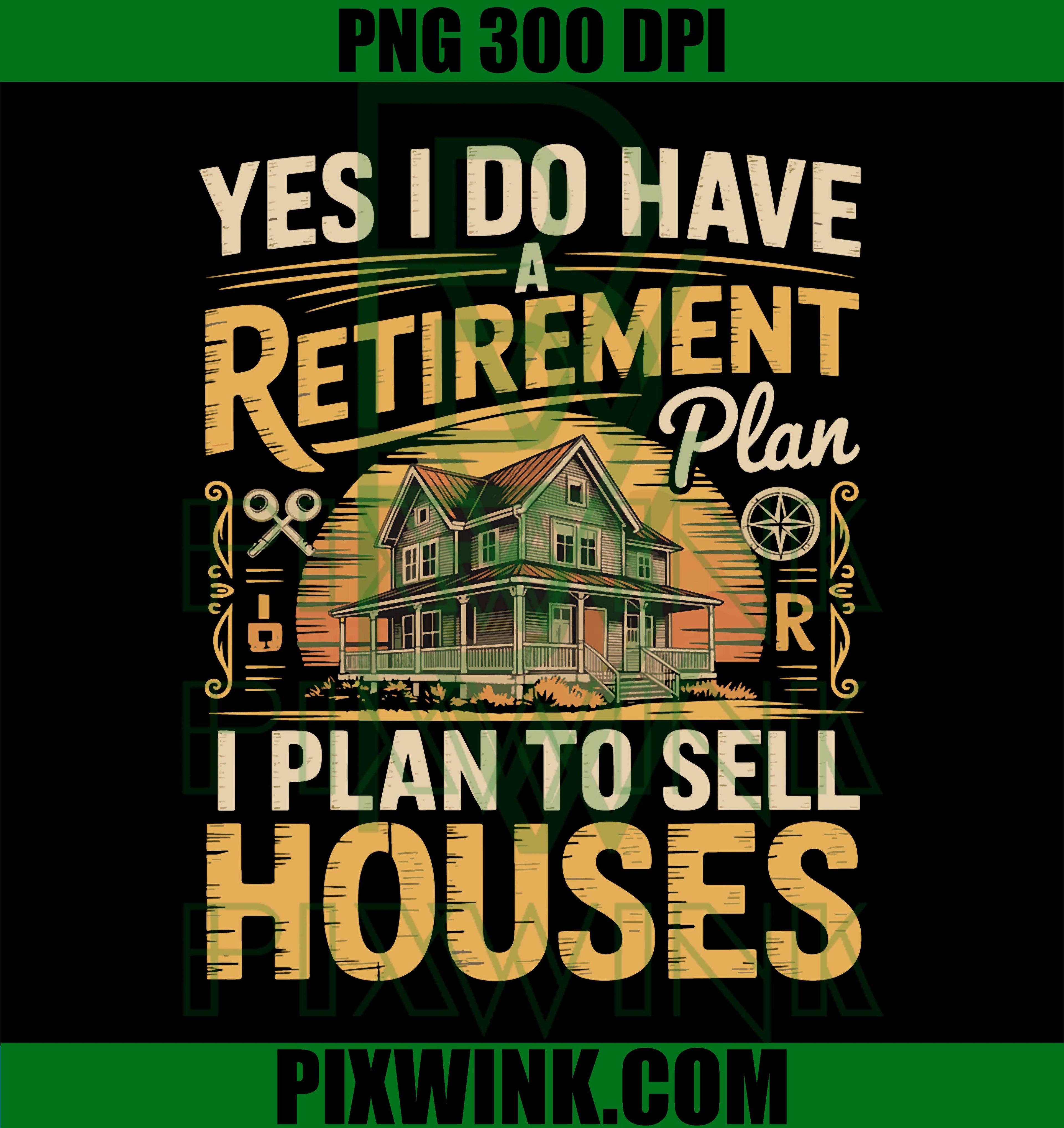 Retirement Plan Real Estate PNG, Sell Houses Agent PNG Realtor Humor Design