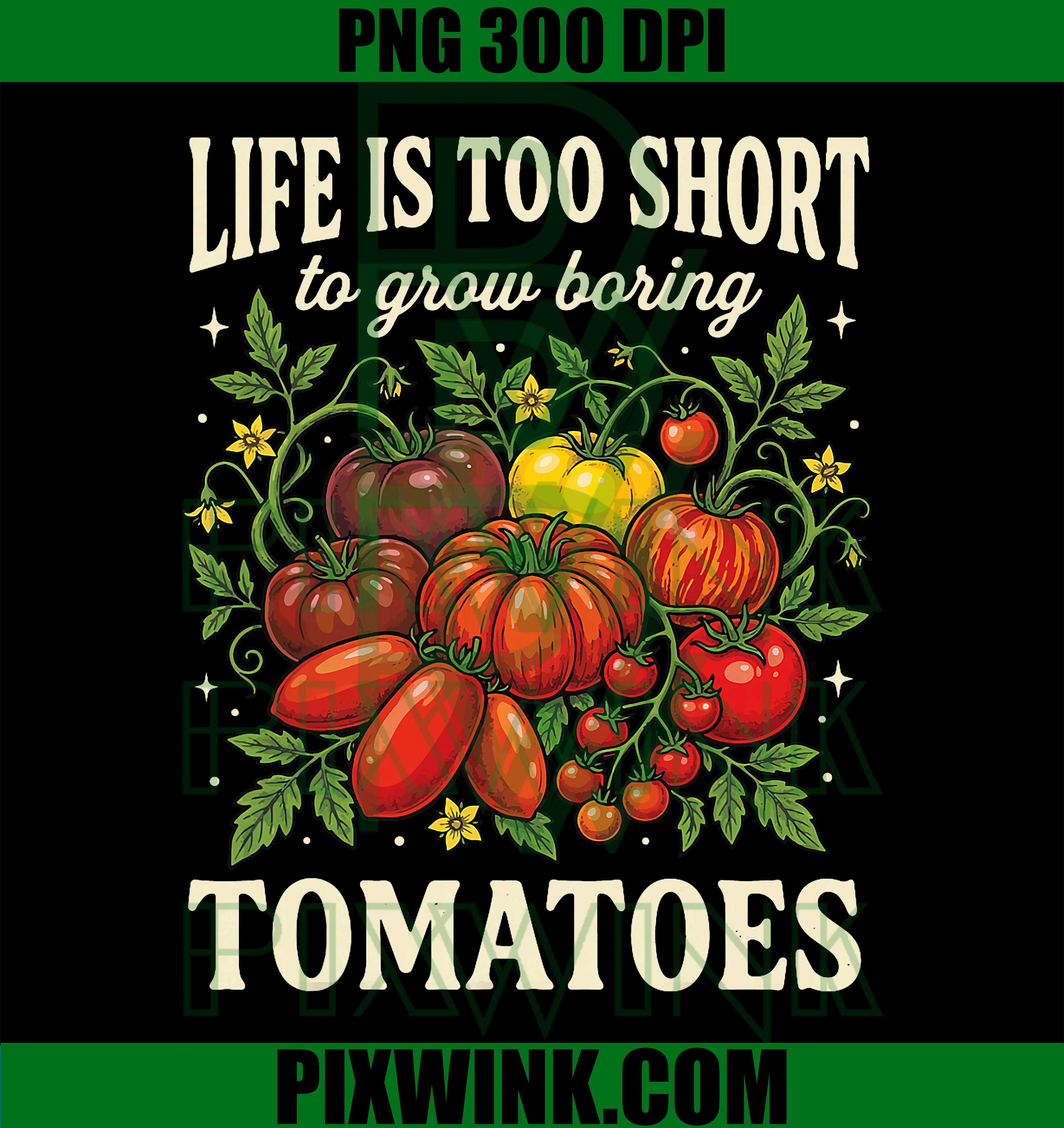 Life Is Too Short Grow Tomatoes Funny Gardening PNG, Retro Quote Design PNG