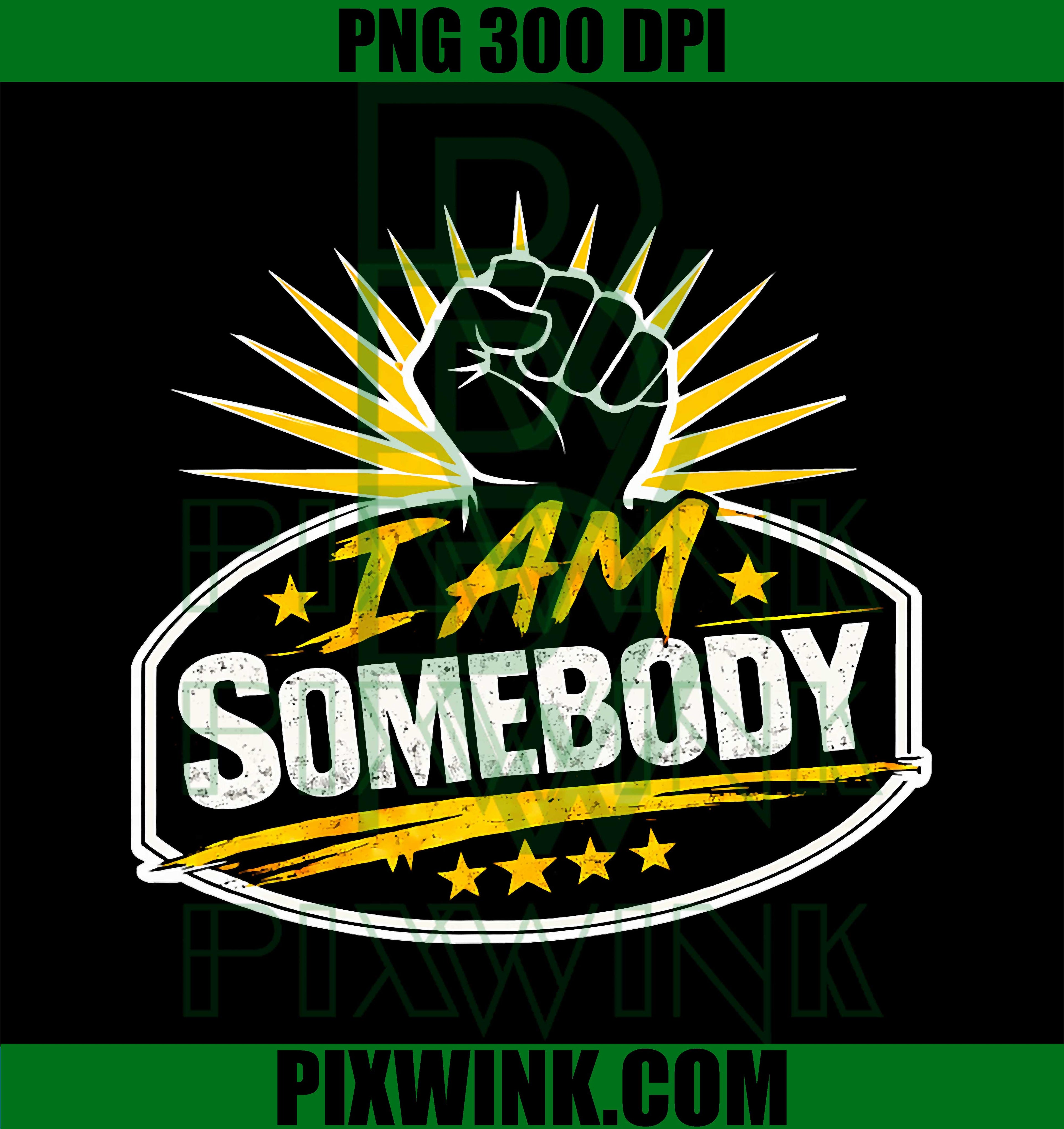 I Am Somebody PNG, Civil Rights Empowerment PNG, Inspirational Equality Graphic PNG