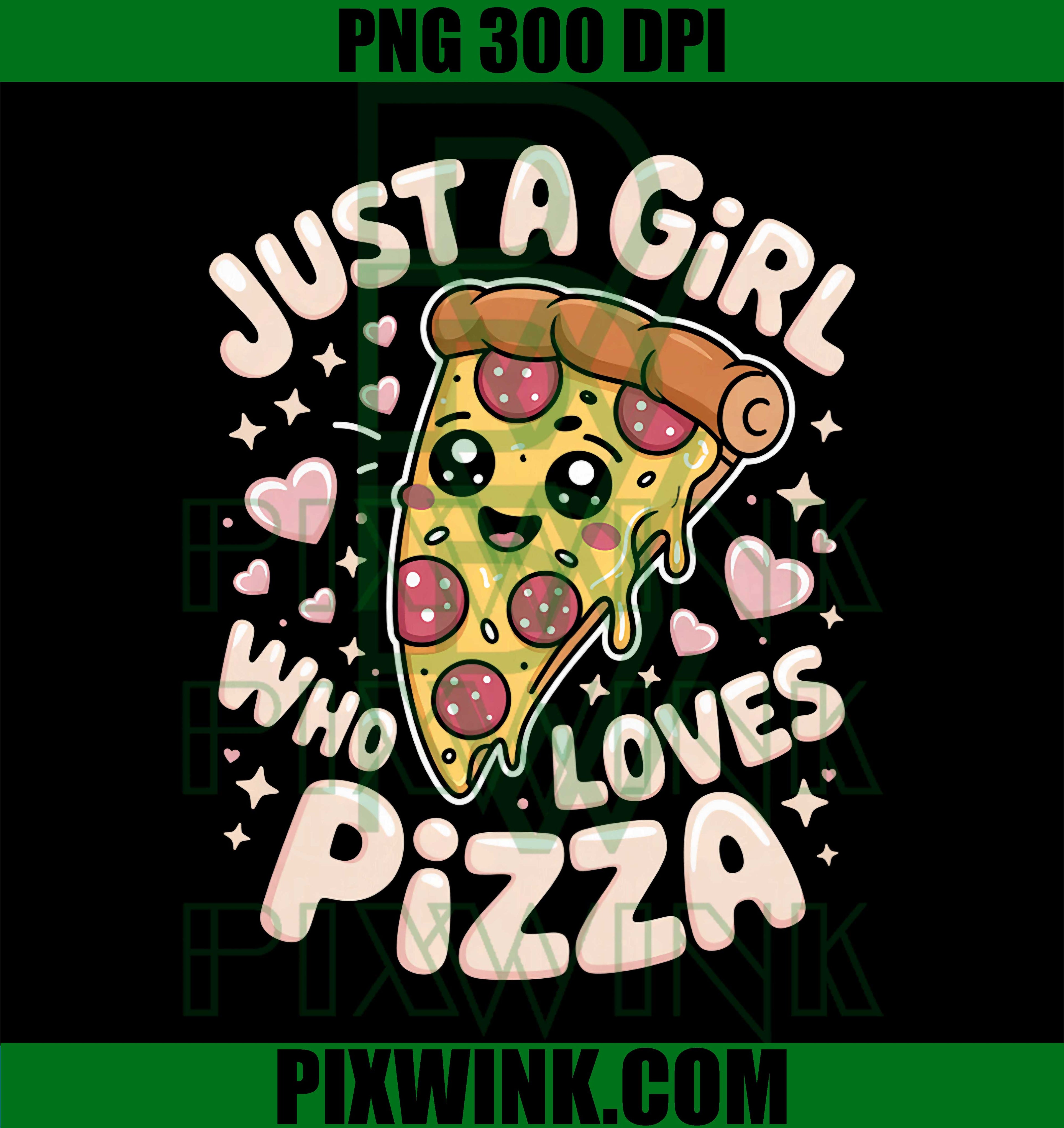Just a Girl Who Loves Pizza, Fun Pizza Lover Girl PNG