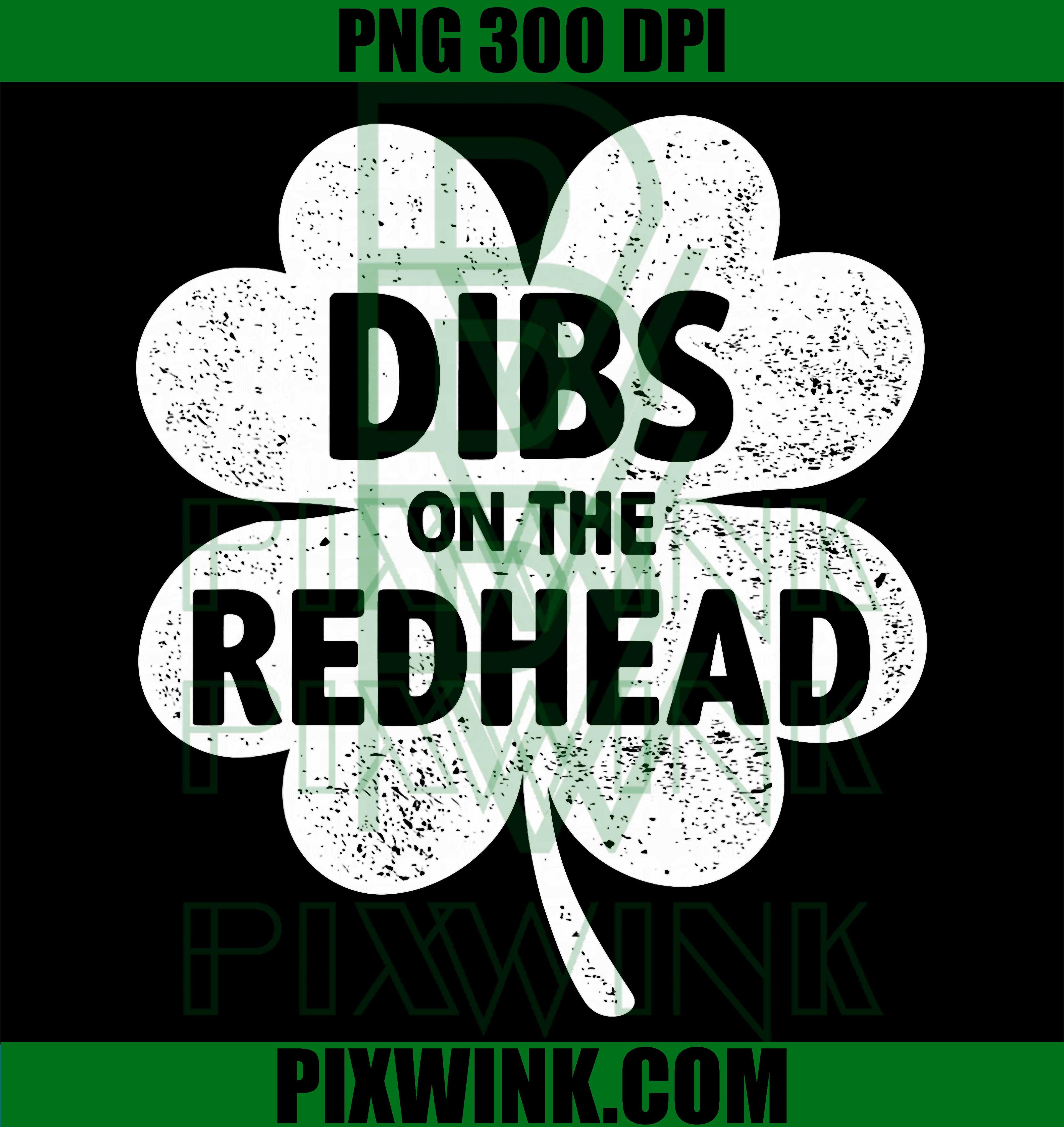 Dibs on The Redhead PNG, Shamrock St Patricks PNG, Funny Holiday PNG