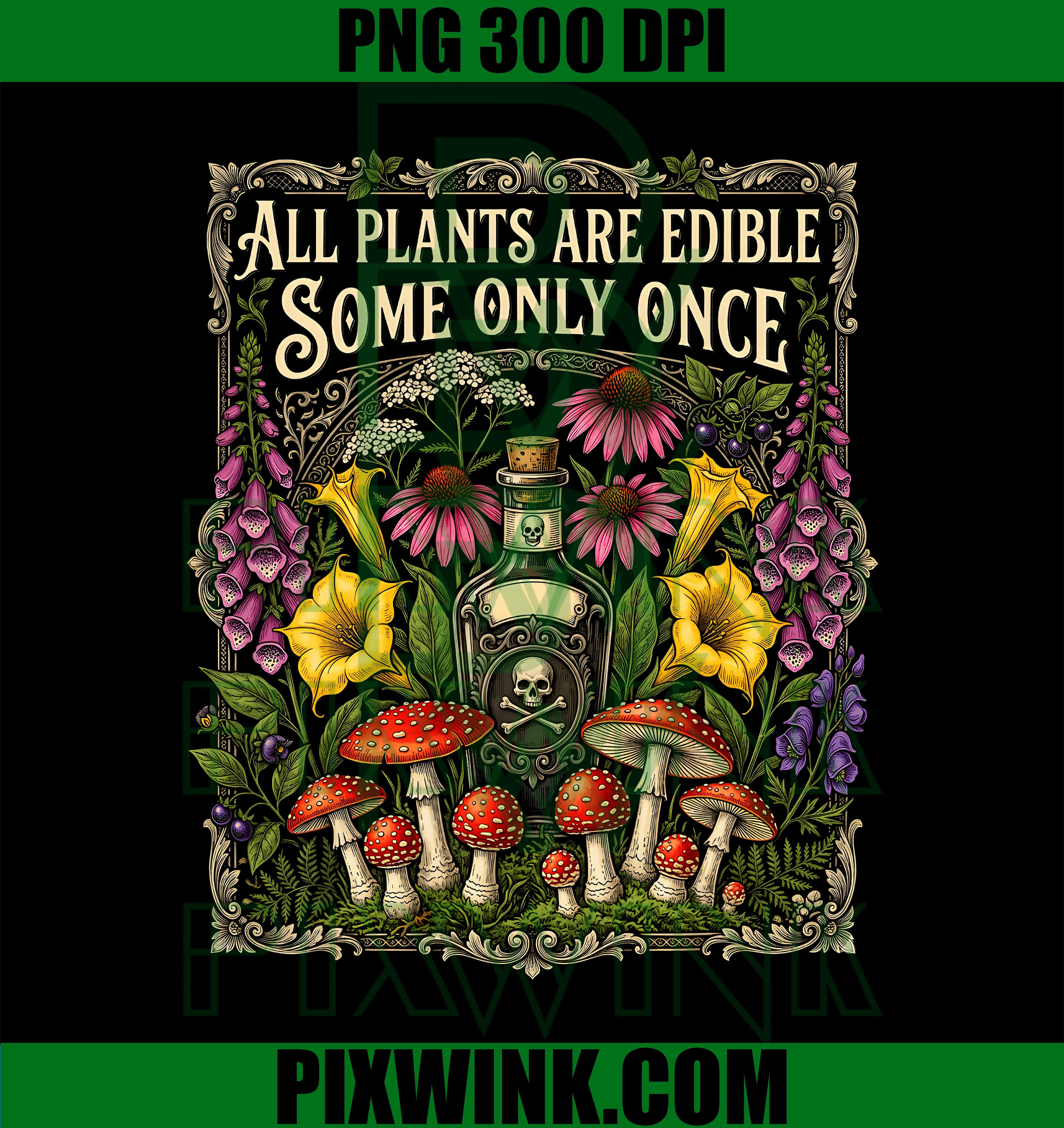 Funny All Plants Are Edible PNG, Gardening Some Only Once PNG