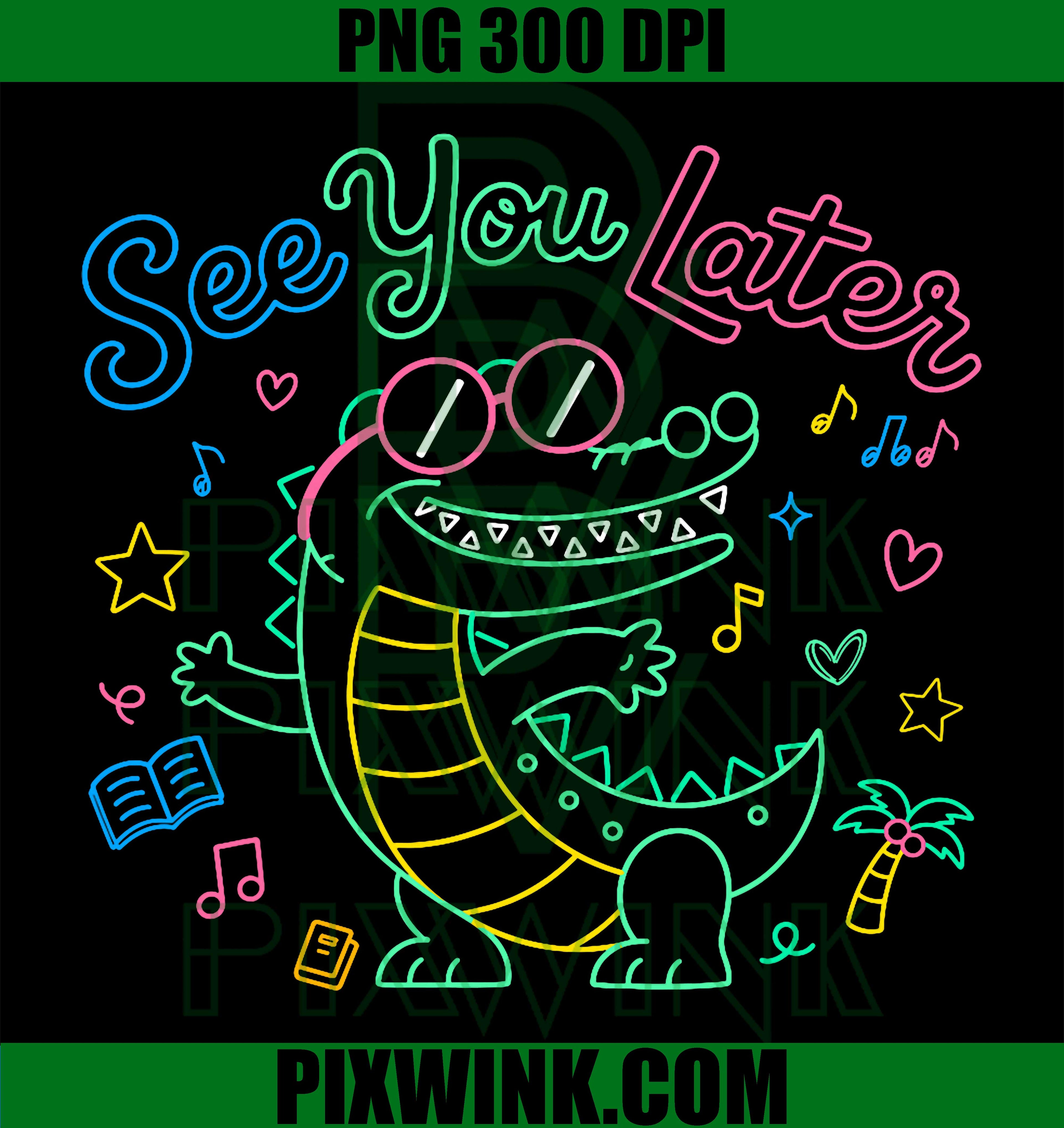 See You Later Teacher PNG, Summer Alligator PNG Last Day School Design