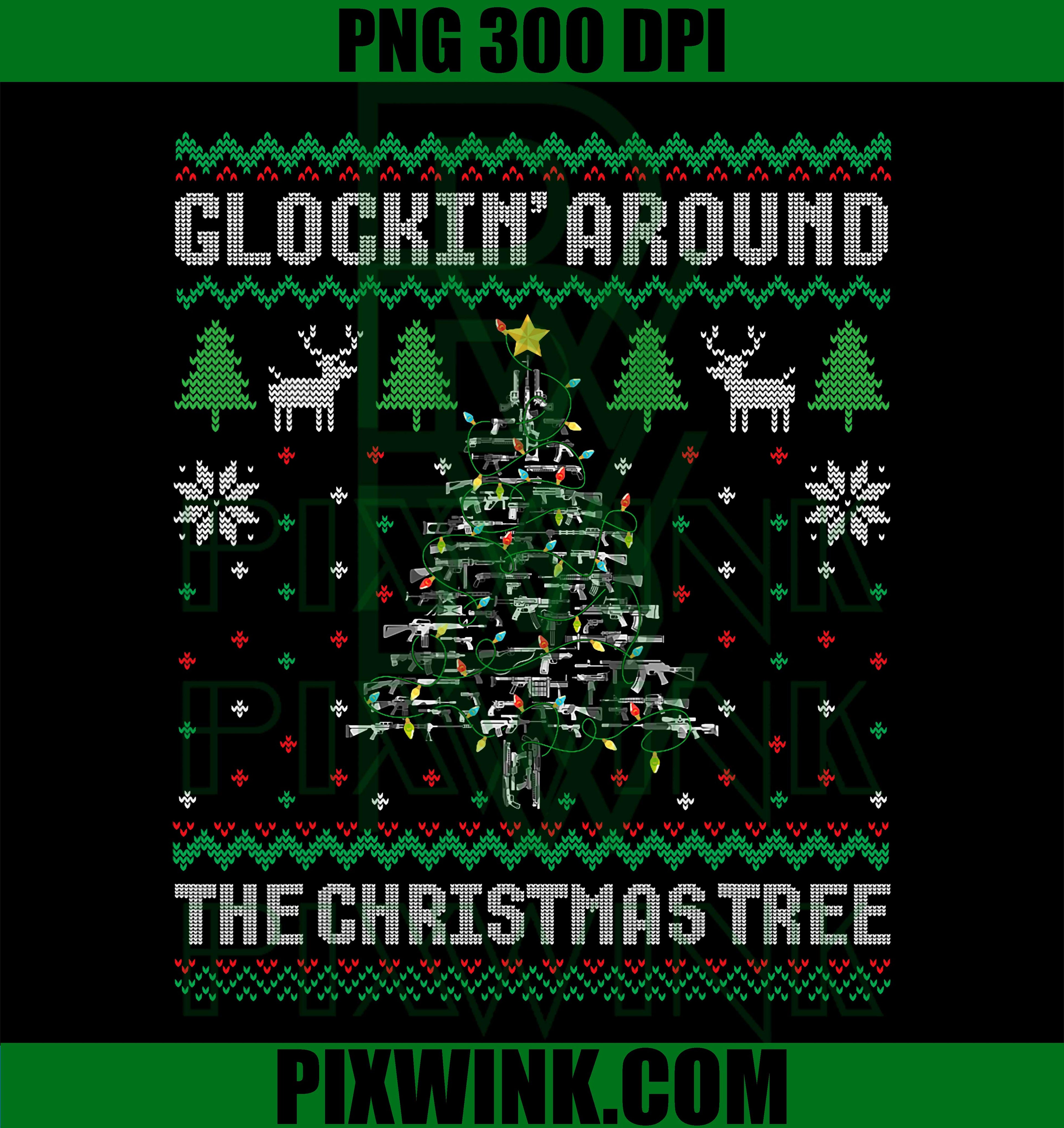 Glockin' Around the Christmas Tree Gun Owner Ugly Xmas PNG