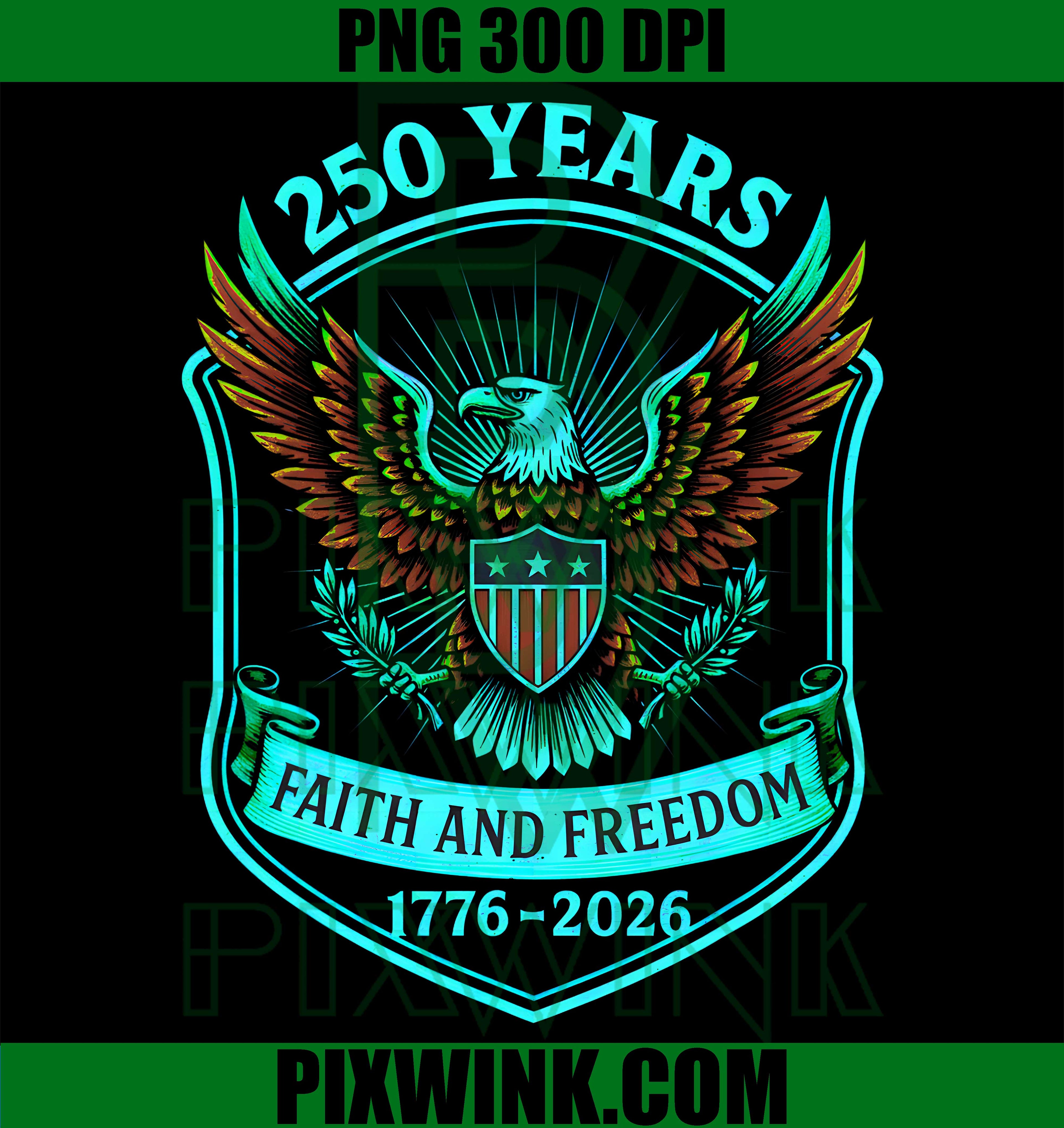 Eagle Legacy PNG, Faith Freedom Eagle PNG, 250 Years USA PNG