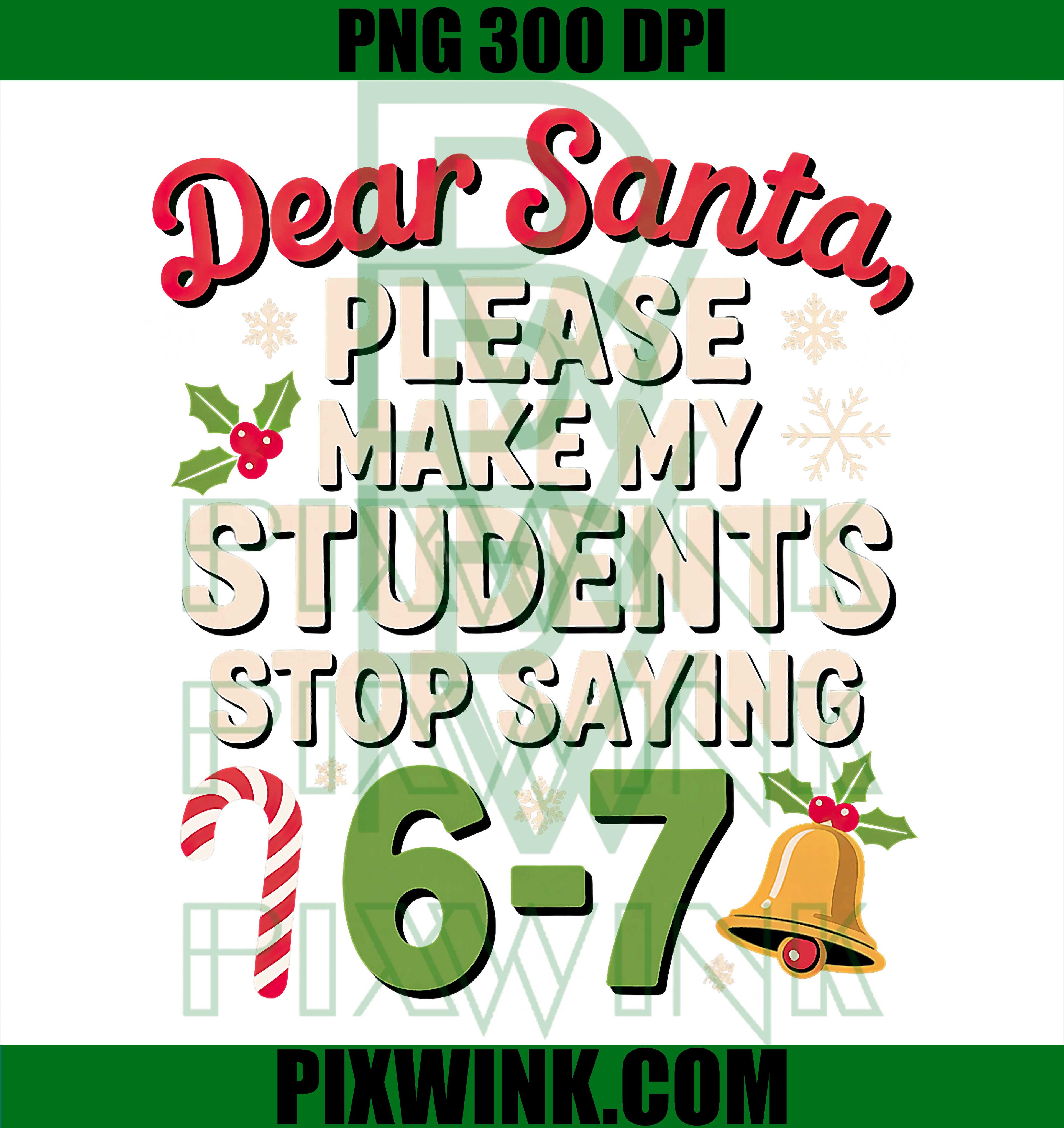 Dear Santa Students 6-7 67 Six Seven Christmas Teacher PNG