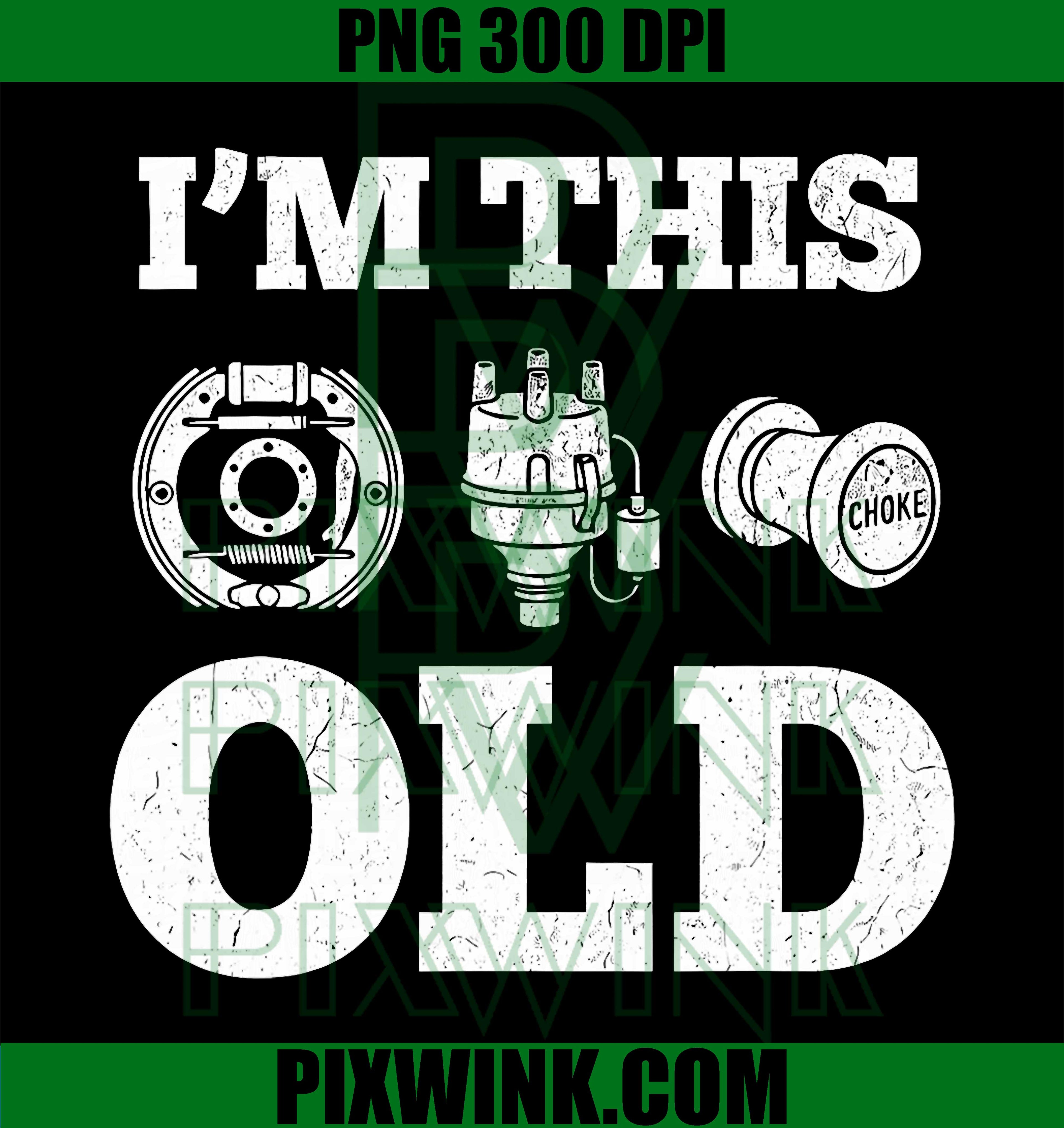 I_m This Old Classic Car Parts PNG, Mechanic Vintage Auto Design PNG