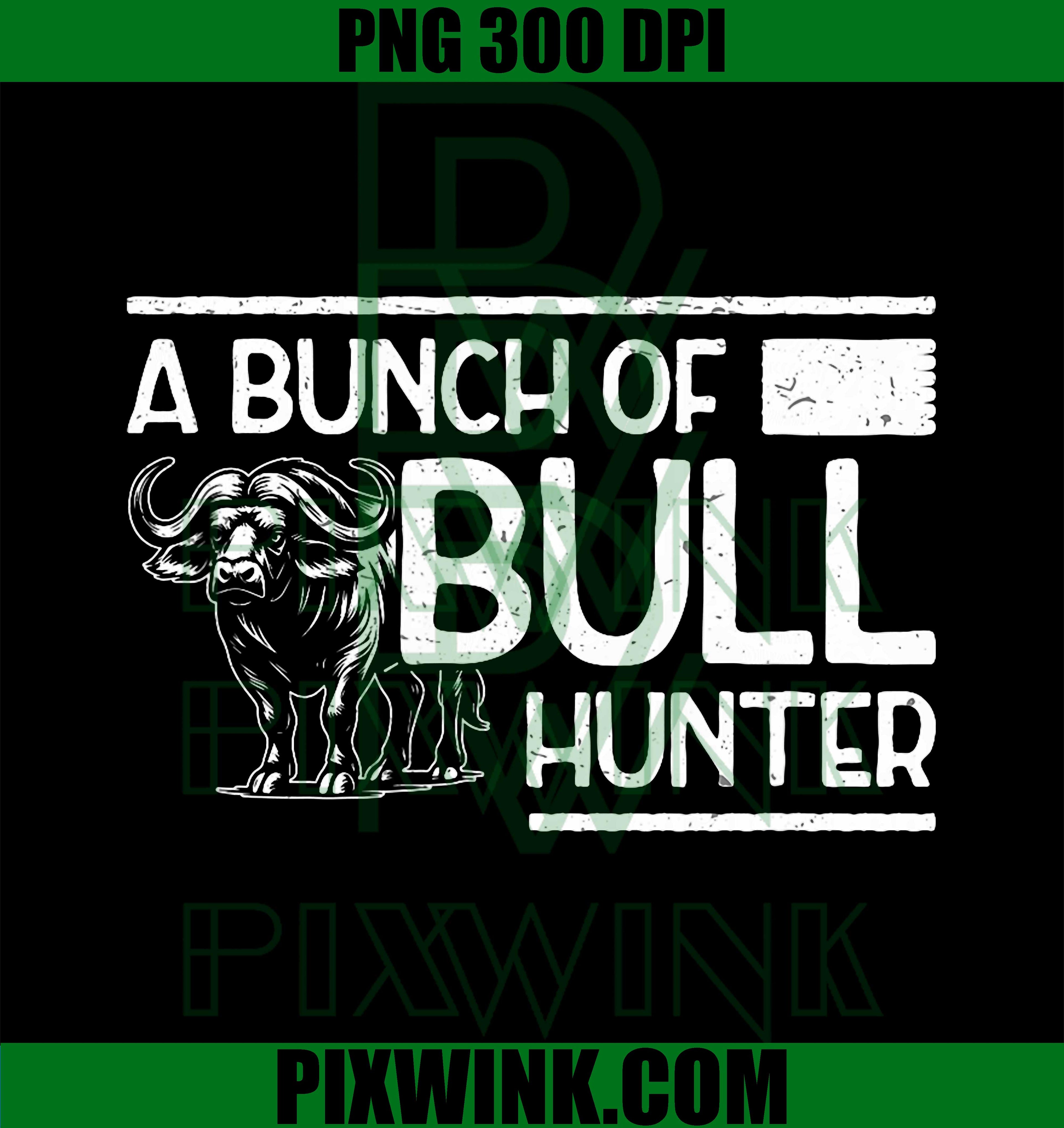 A Bunch of Bull Hunter, Funny Bison Hunting Buffalo Hunters PNG