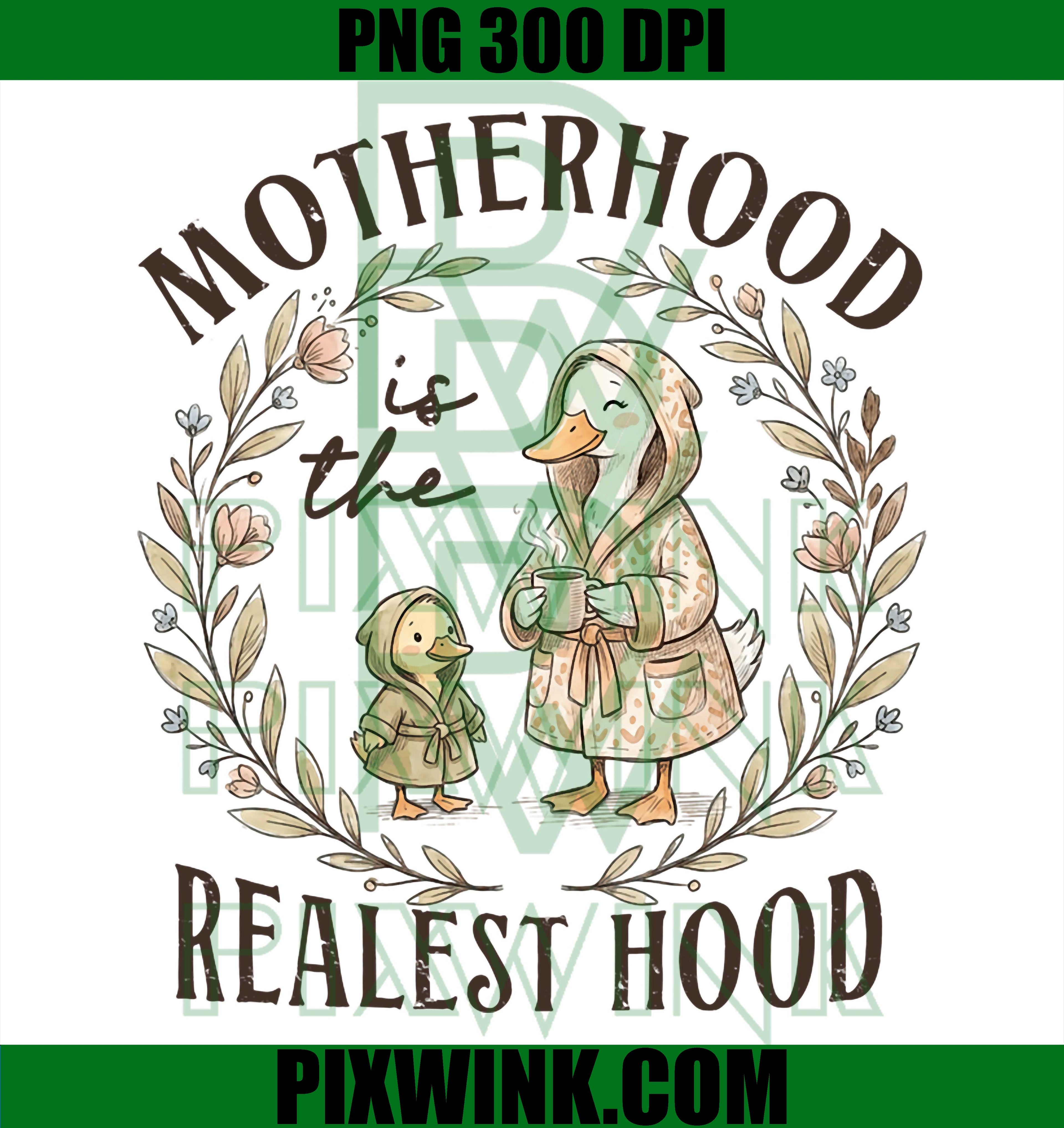 Motherhood Is The Realest Hood PNG, Mothers Day PNG, Mama Goose Mom PNG