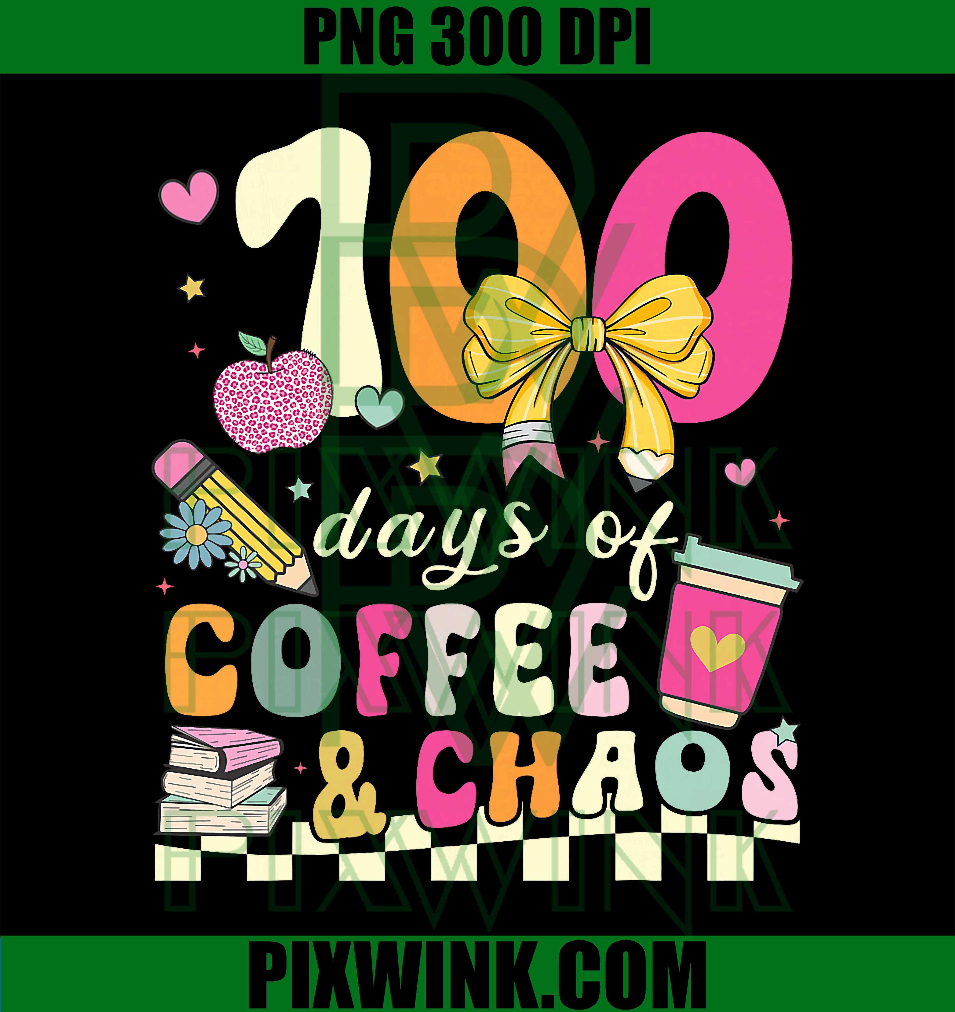 100 Days of Coffee & Chaos PNG, Teacher 100th Day of School PNG