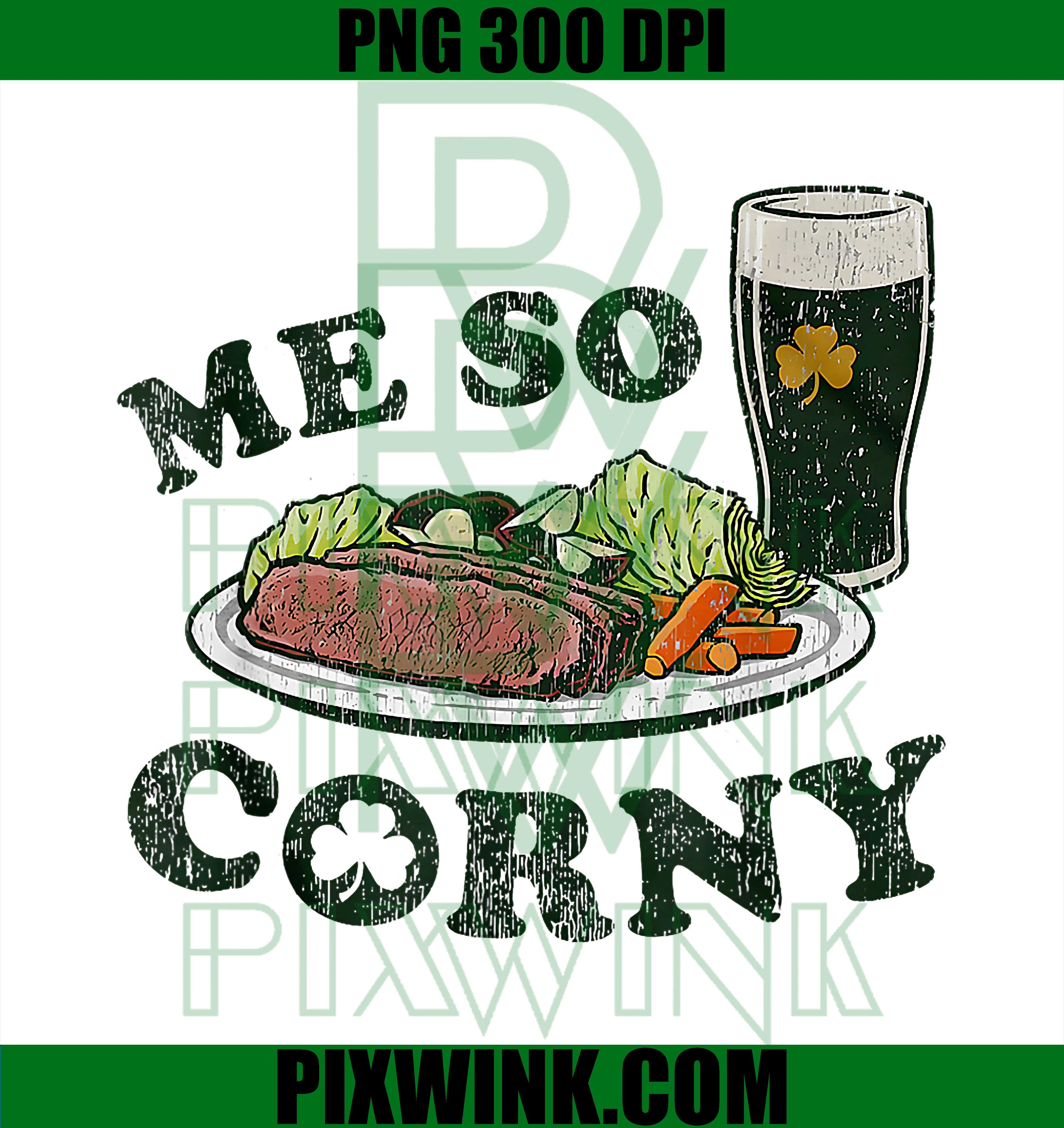 Me So Corny Beer PNG, Corned Beef Cabbage St Patrick’s Day PNG