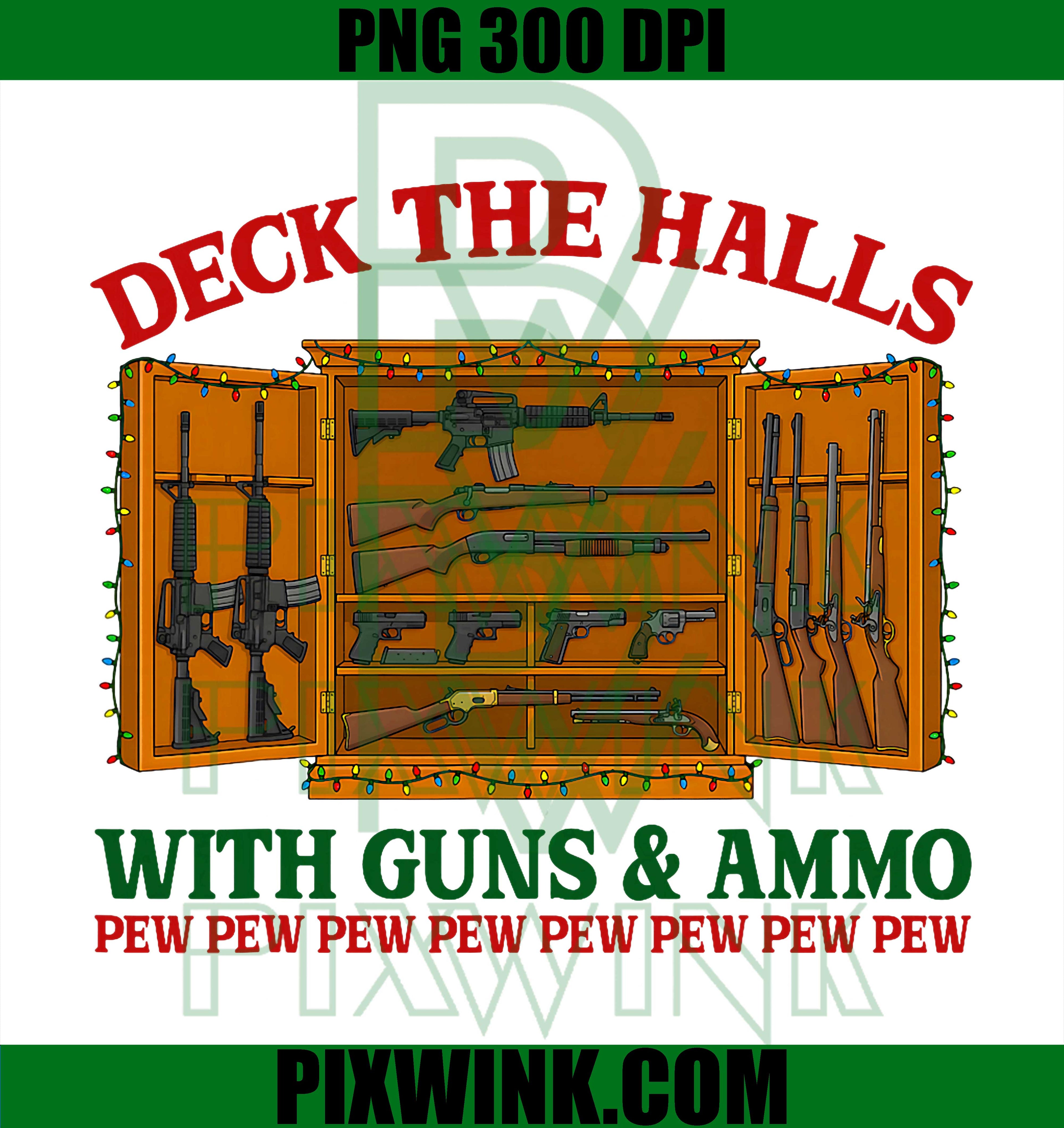 Deck The Halls with Guns & Ammo Funny Christmas Gun Lover PNG