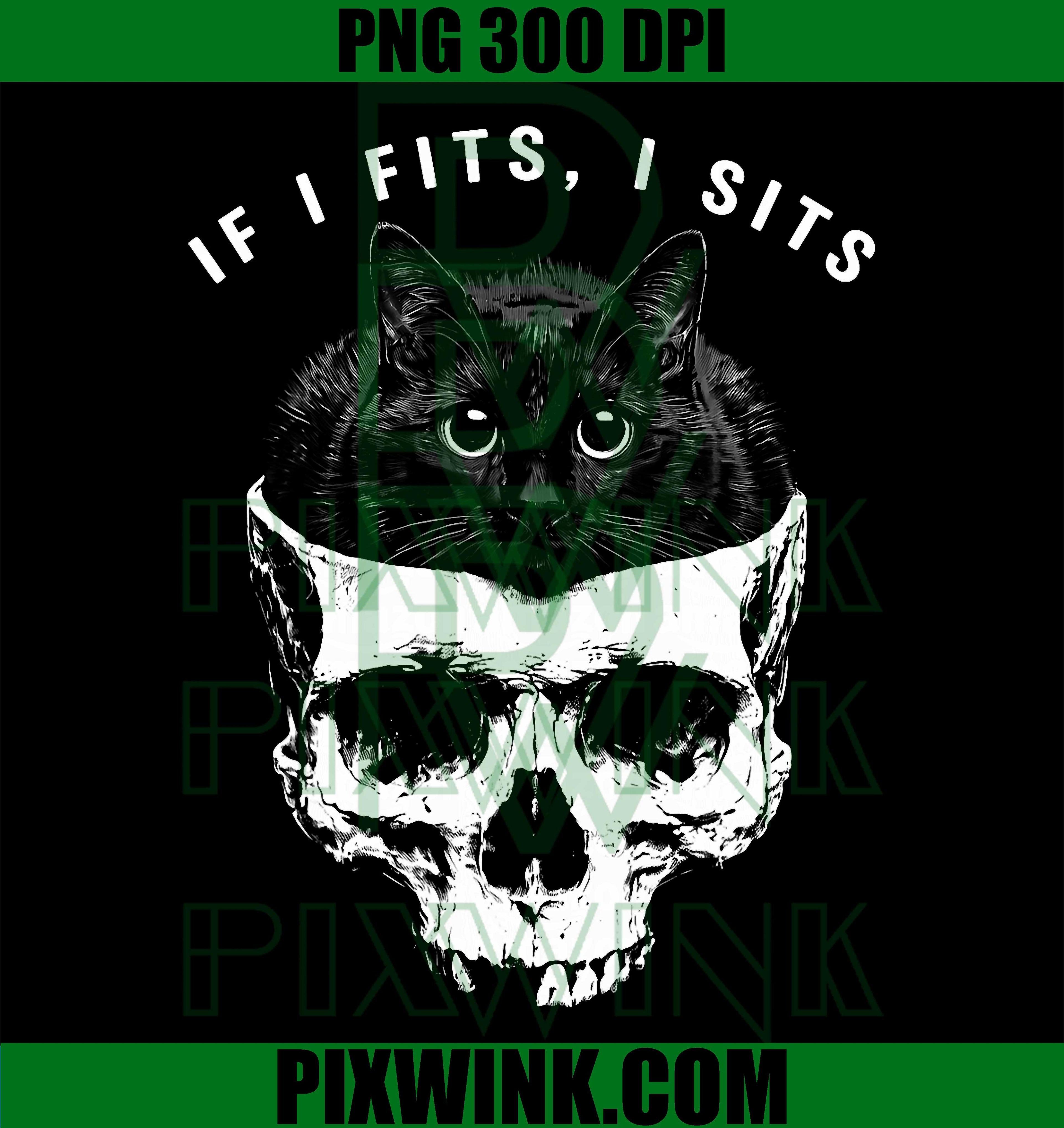 If I Fits I Sits Cat Skull PNG, Gothic Black Cat Humor Design PNG