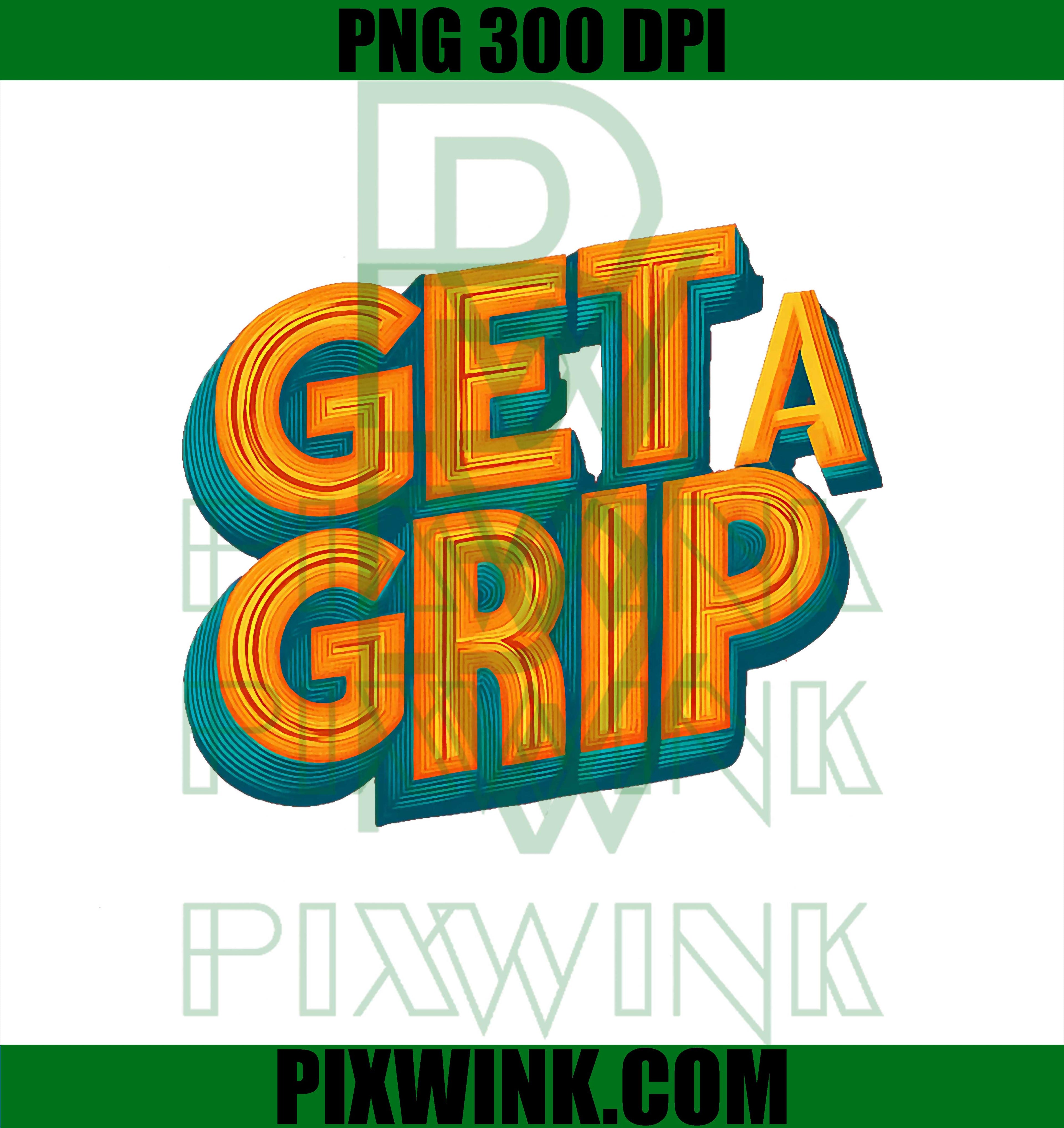 Funny Get A Grip Emblem PNG, Sarcastic Humor Quote PNG