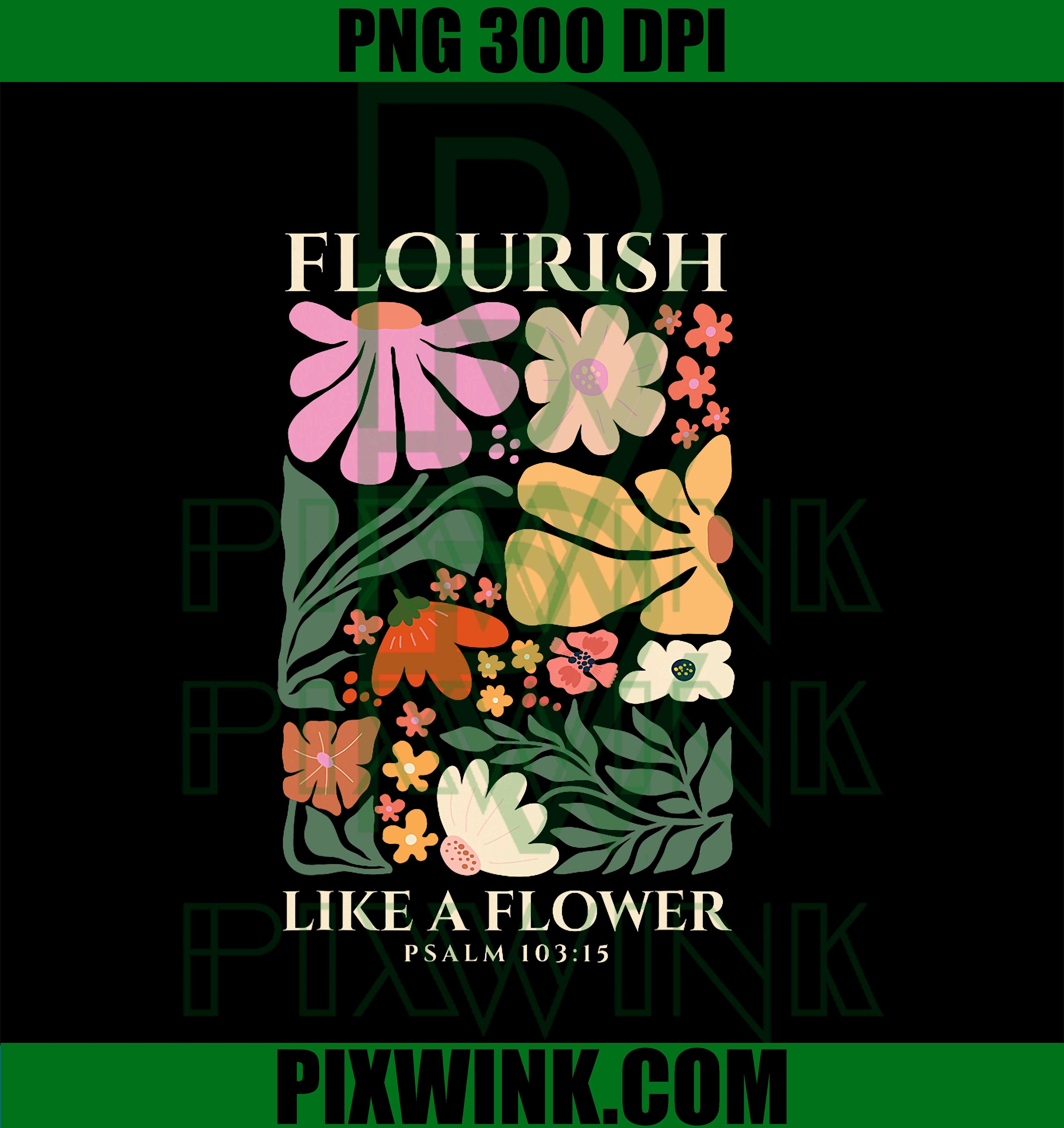 Flourish Like A Flower Religious Bible Verse PNG,  Christian Bible Verse PNG 