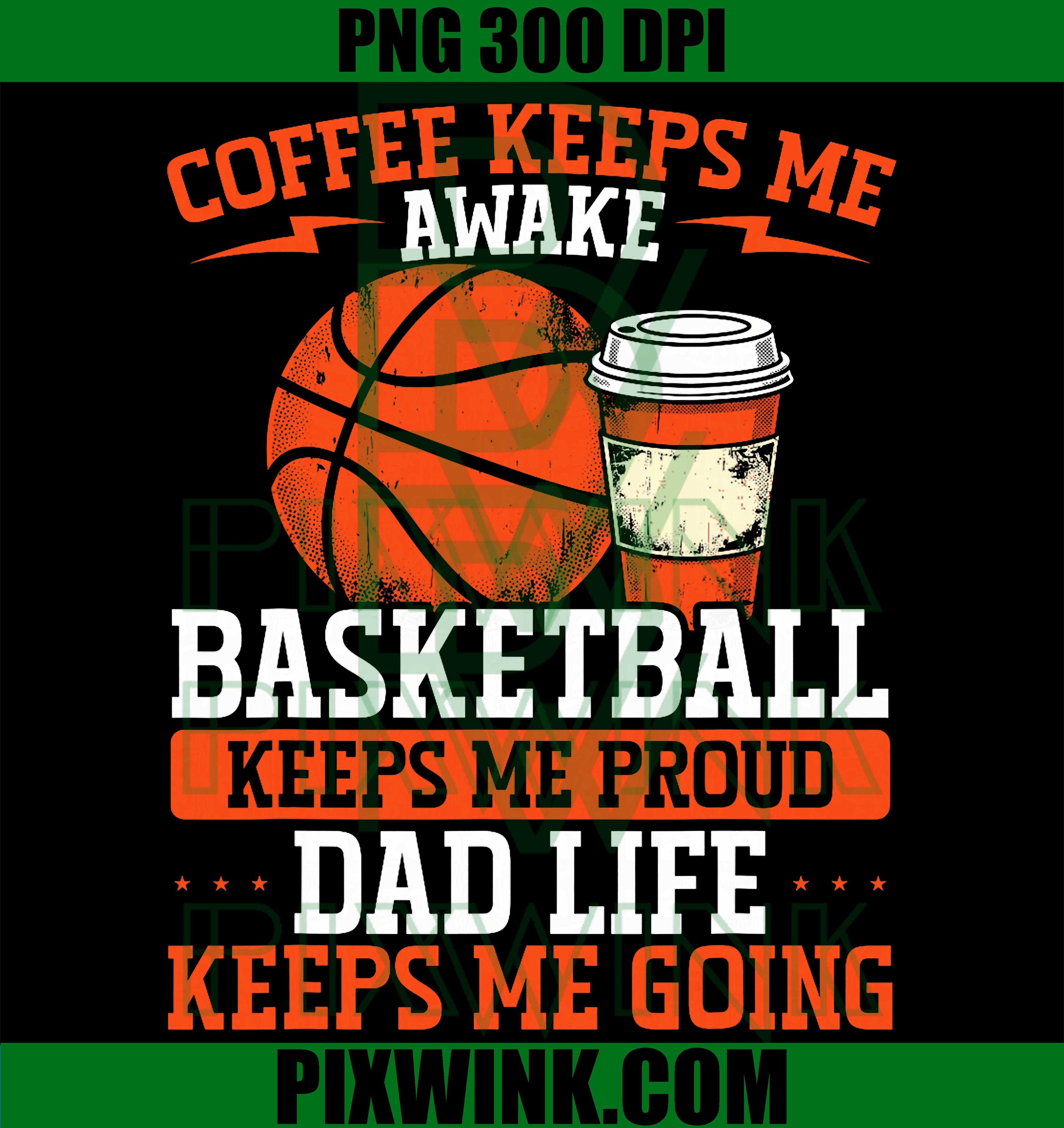 Coffee Basketball Dad Life PNG, Basketball Lover Dad PNG