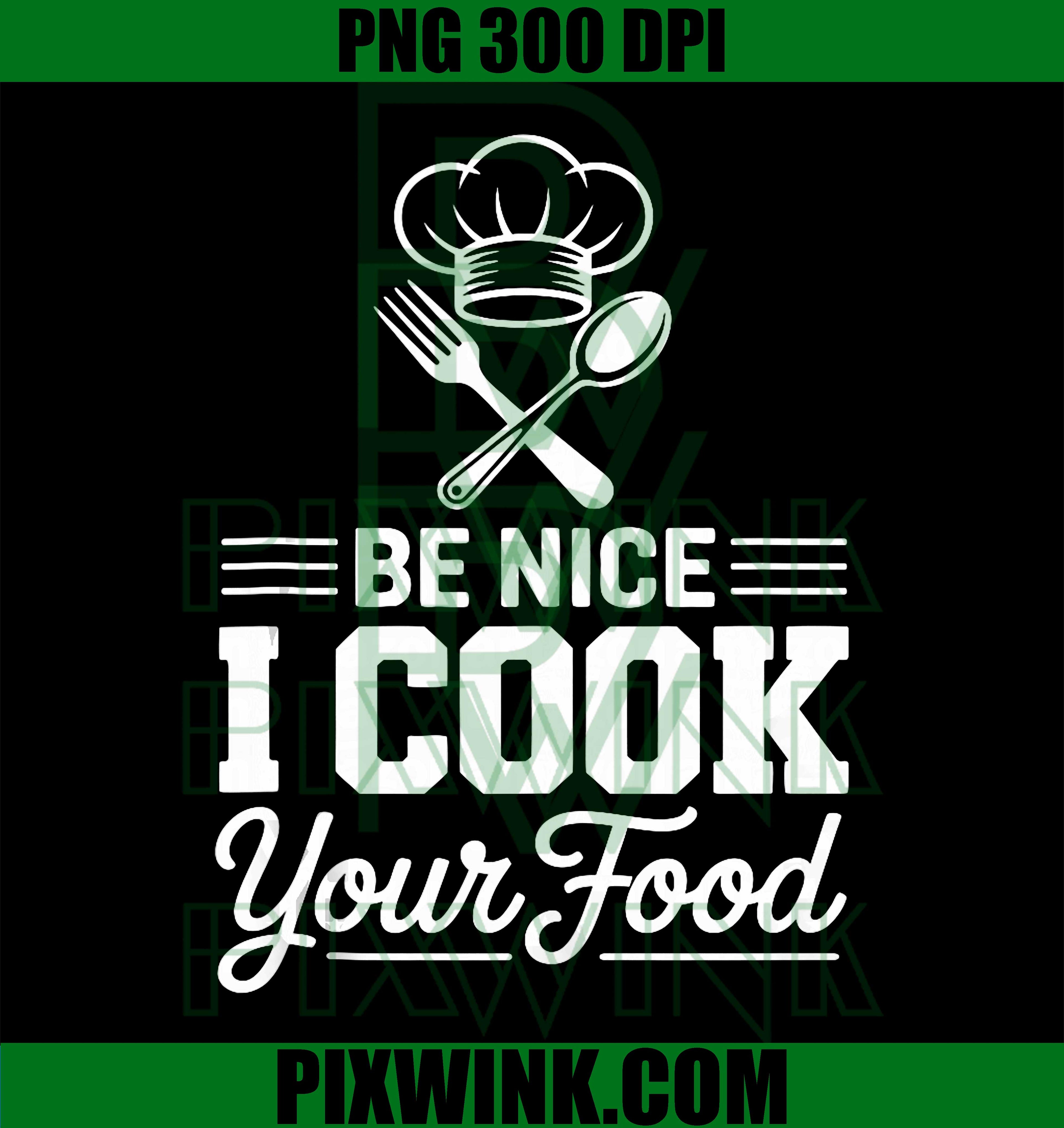 Be Nice I Cook PNG, Funny Chef Cook PNG Kitchen Humor Design