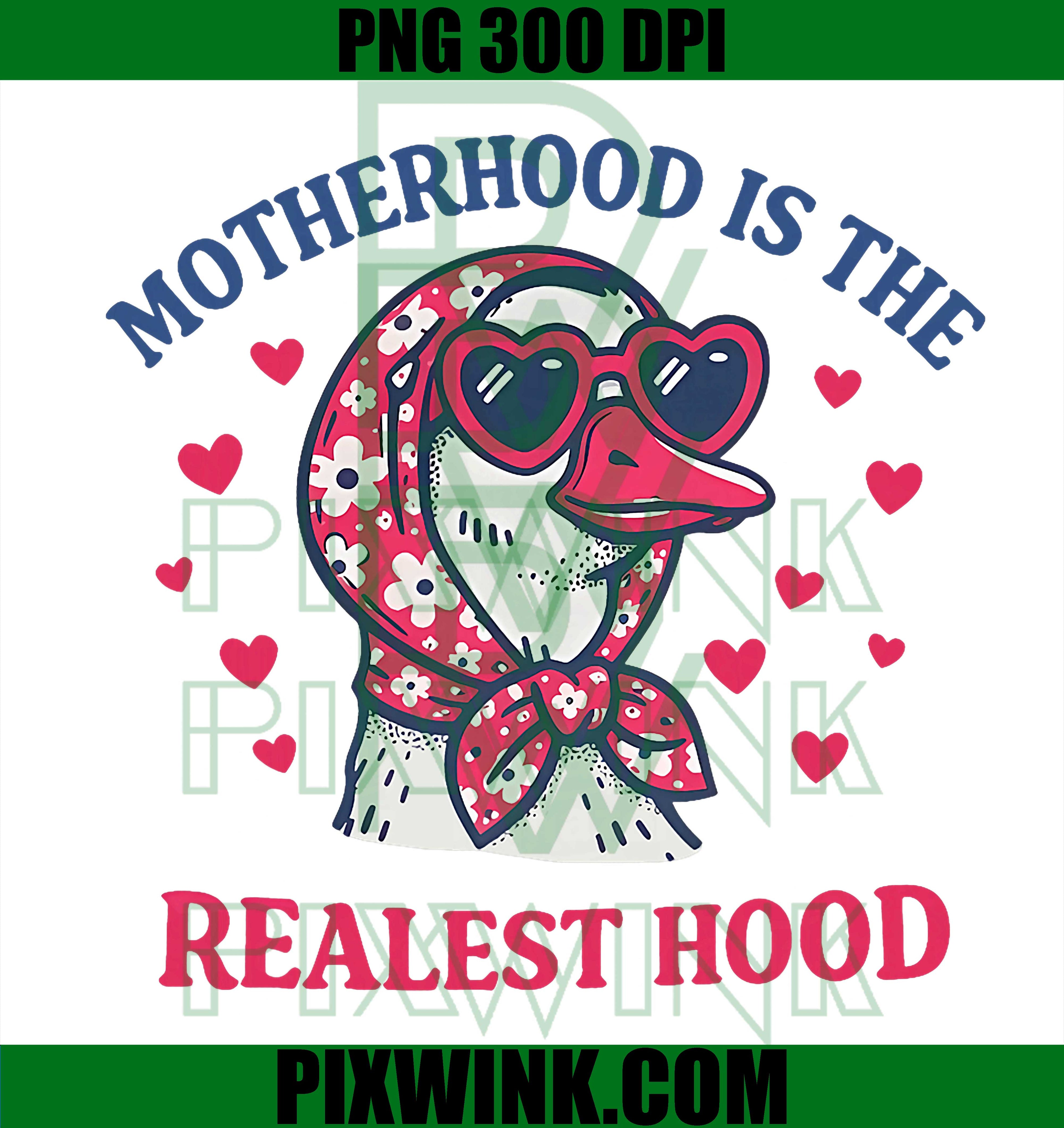 Motherhood Is The Realest Hood PNG, Silly Goose Mama PNG, Mothers Day PNG