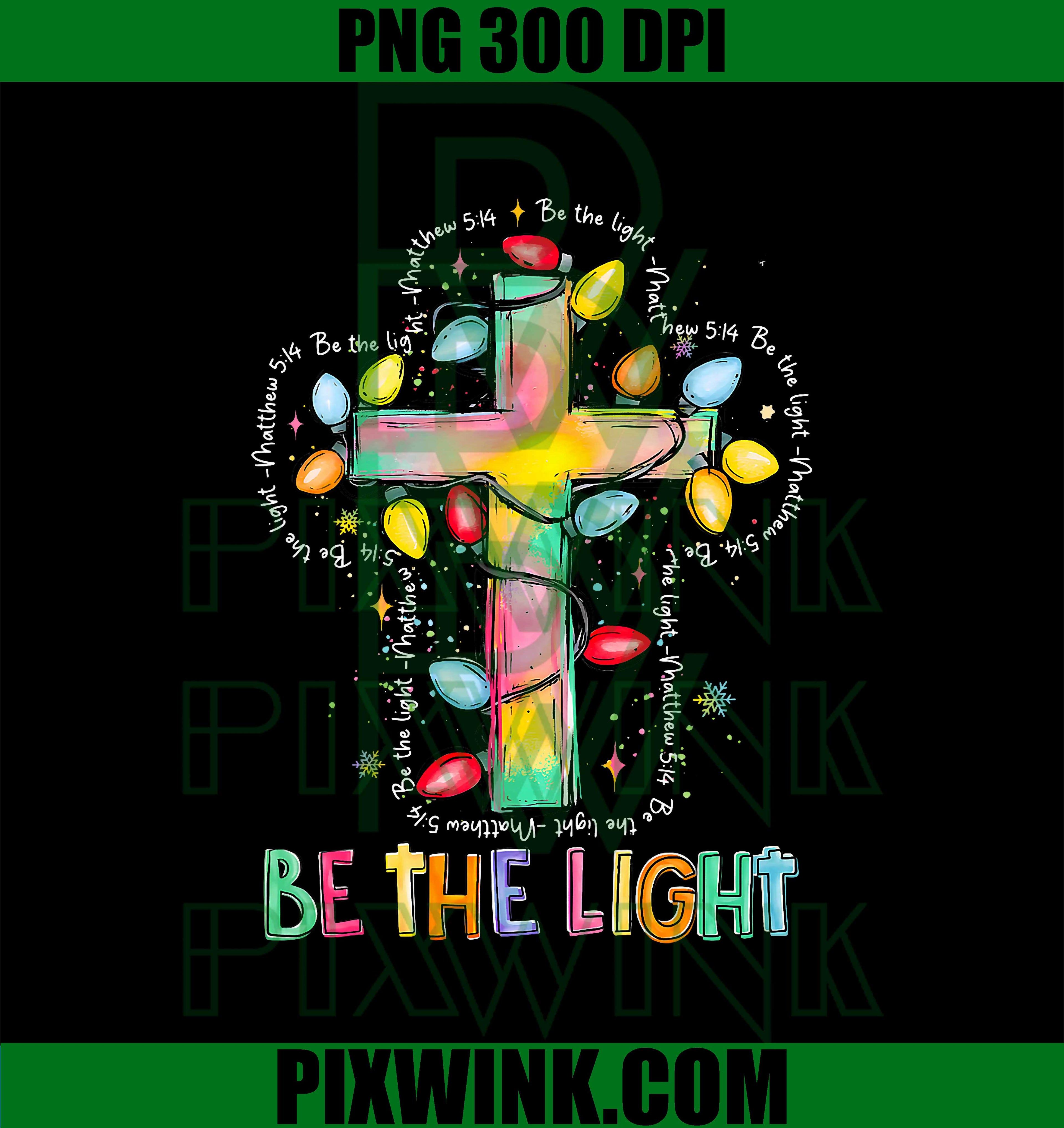 Be The Light Christian Cross Jesus Christmas Lights Holiday PNG
