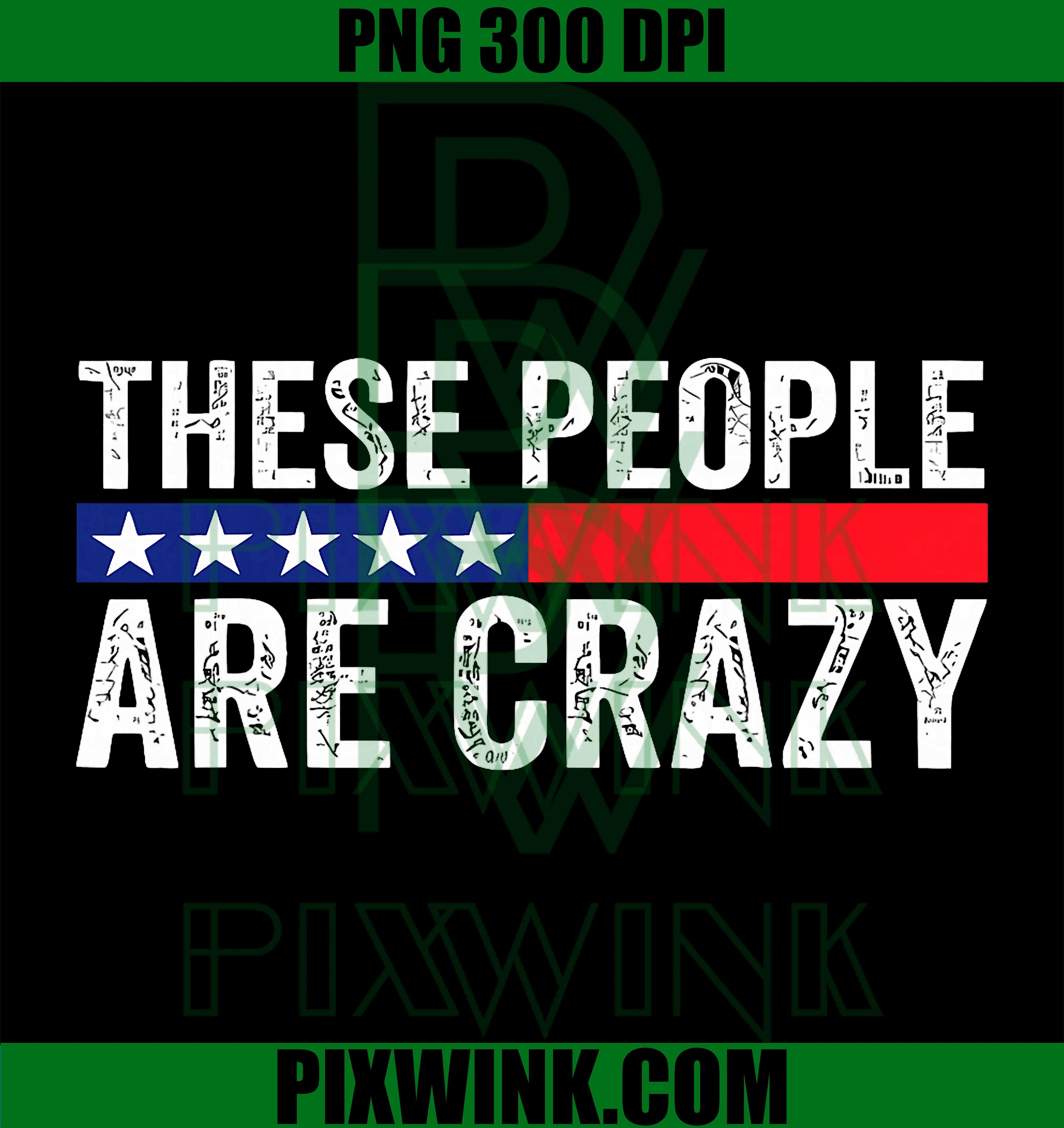 These People Are Crazy PNG, Bold Funny Quote Graphic Design PNG