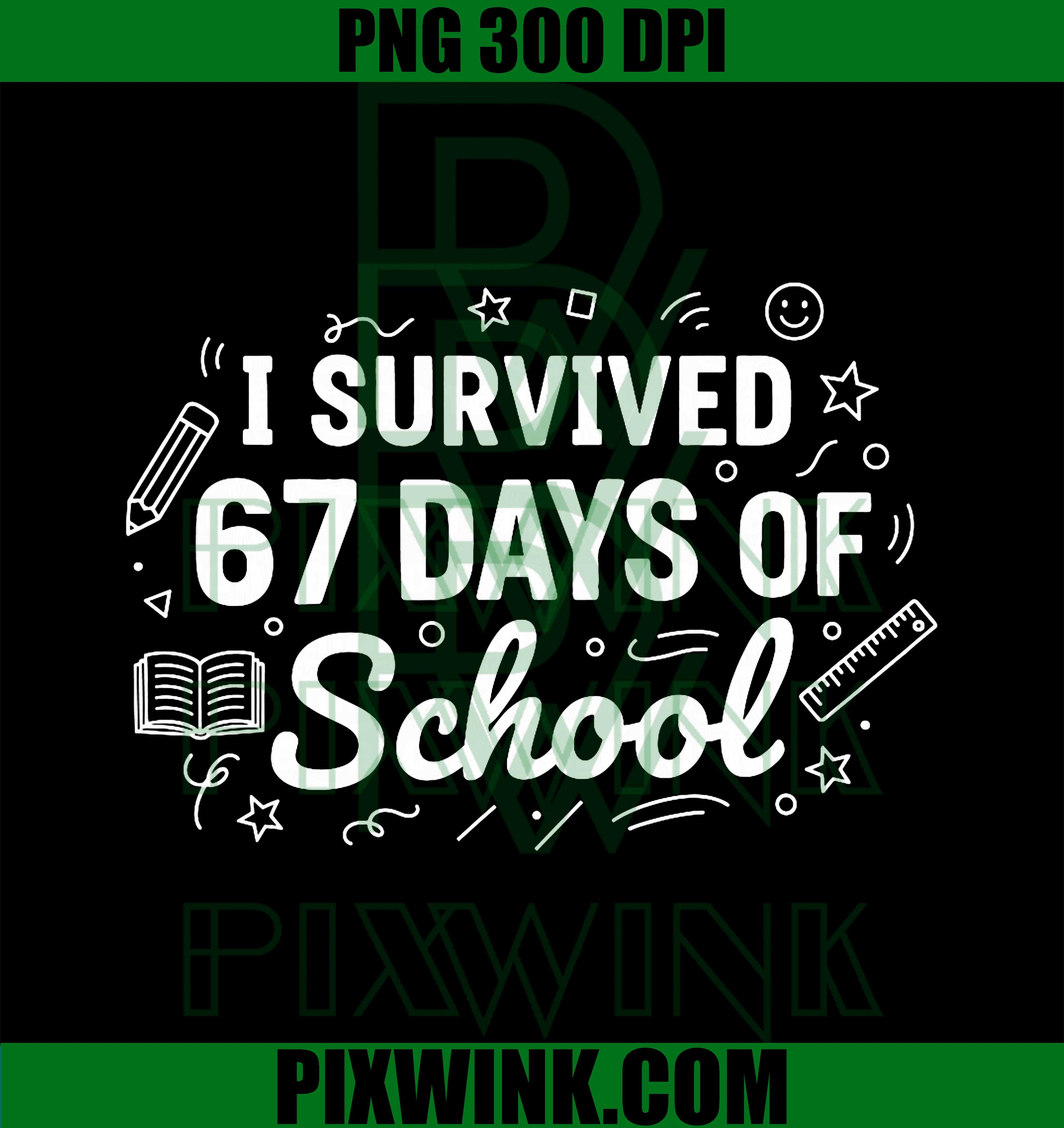 I Survived 67 Days Design PNG, I Survived 67 Days of School 6 7 Teacher PNG, Trending School Meme PNG
