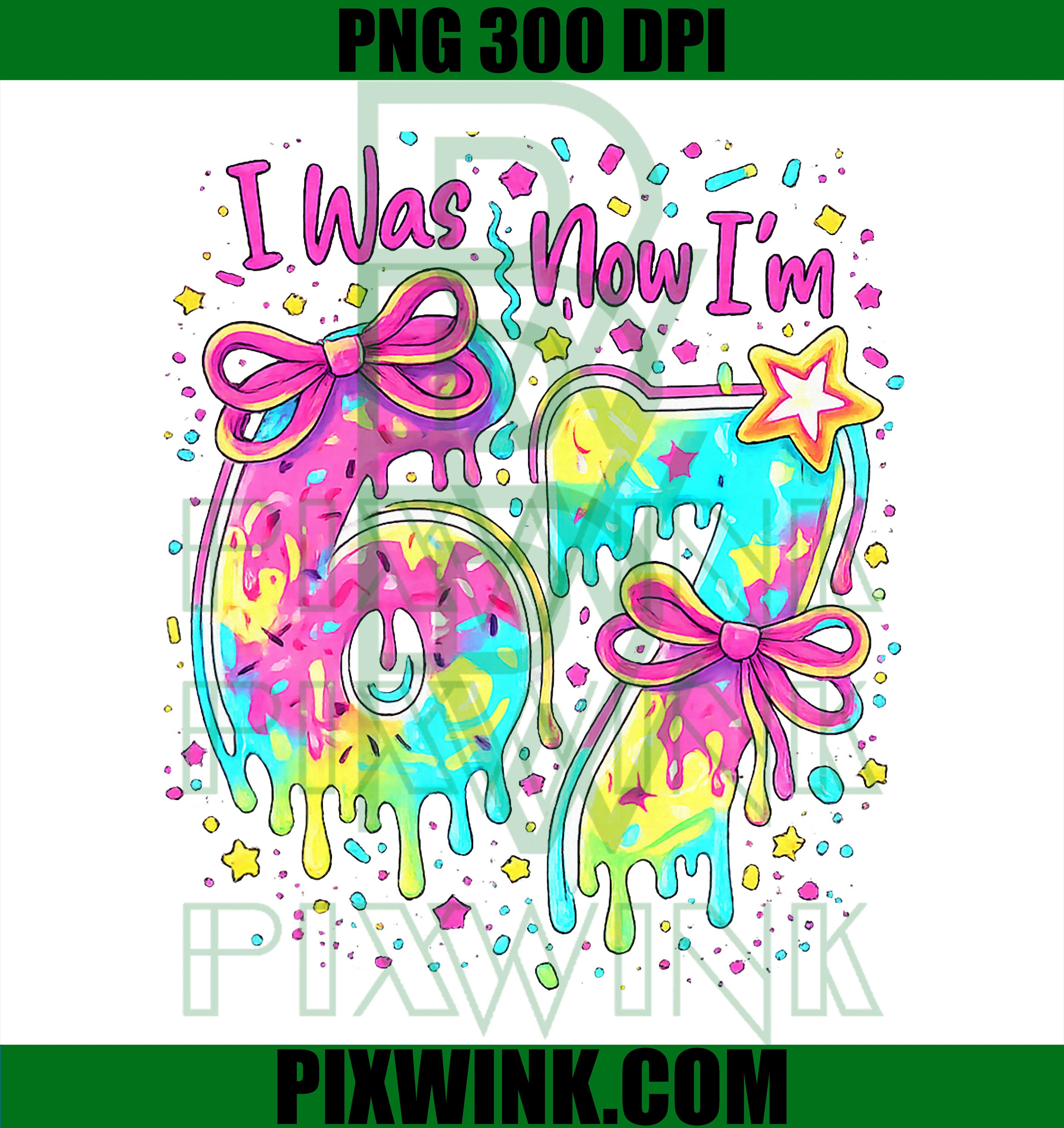 I Was 6 Now Im 7 PNG, 7th Birthday Girl PNG, Colorful Birthday PNG